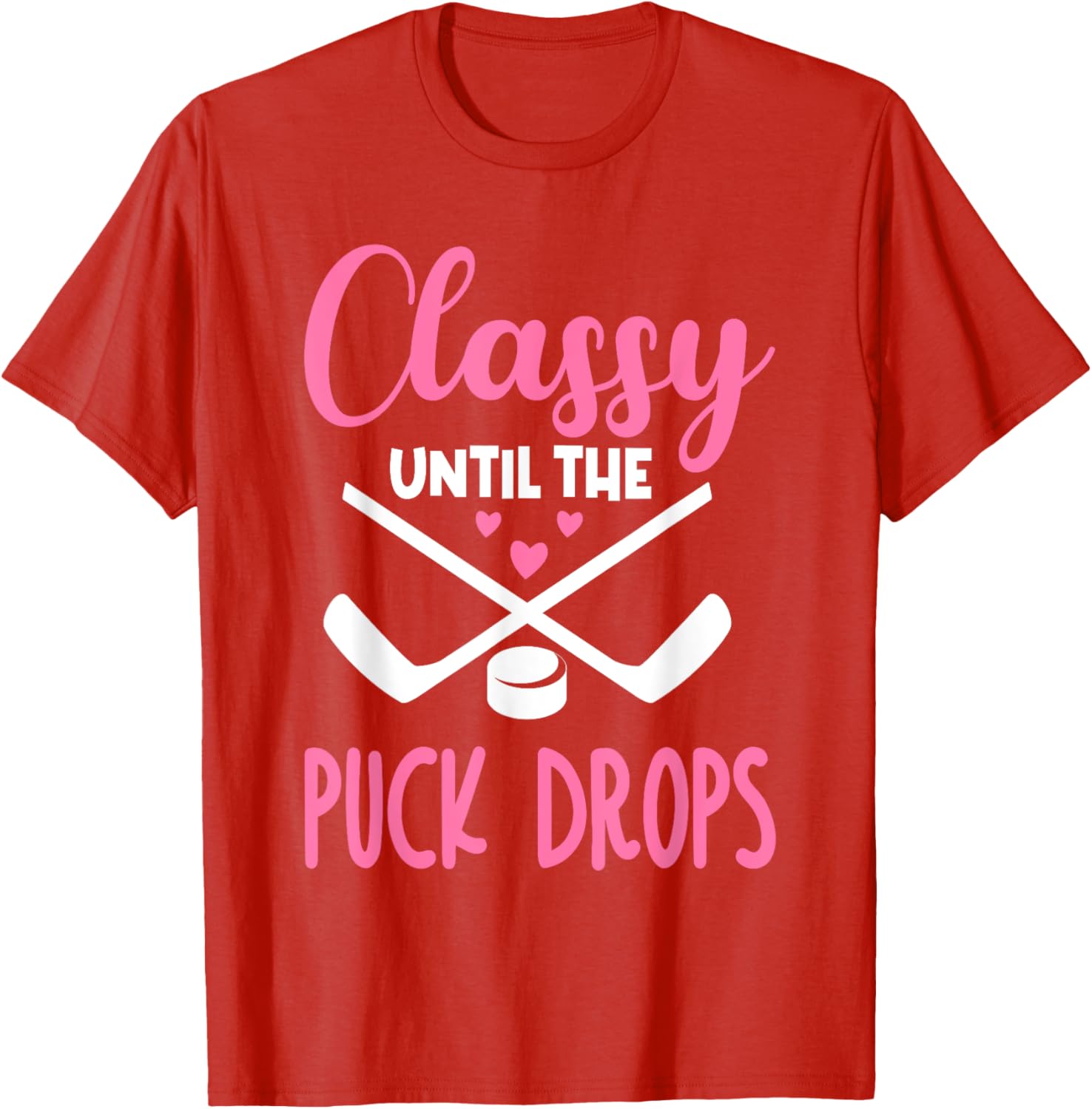 Hockey Classy Until The Puck Drops Funny Love T-Shirt for Fans - 20