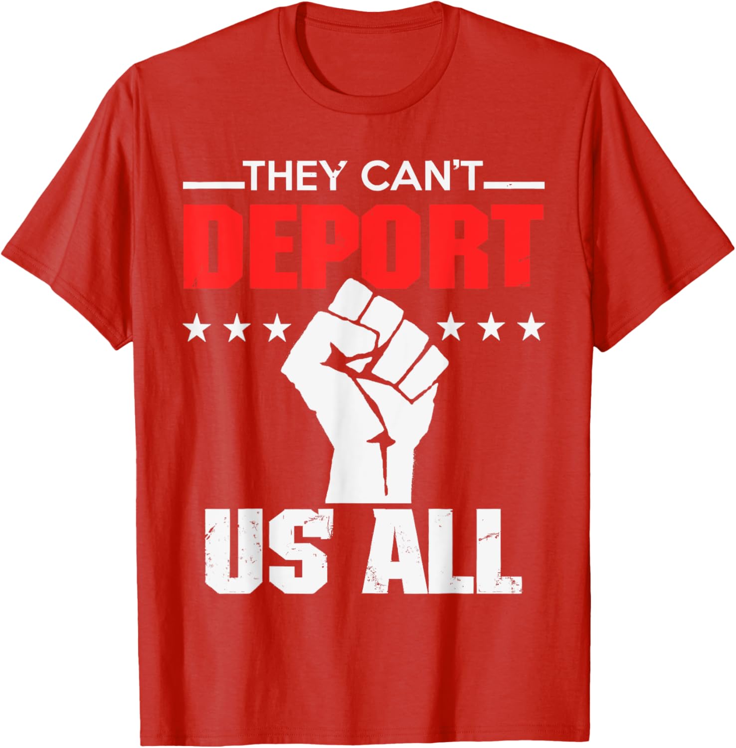 They Can't Deport Us All Immigration Activist T-Shirt for Solidarity - 21