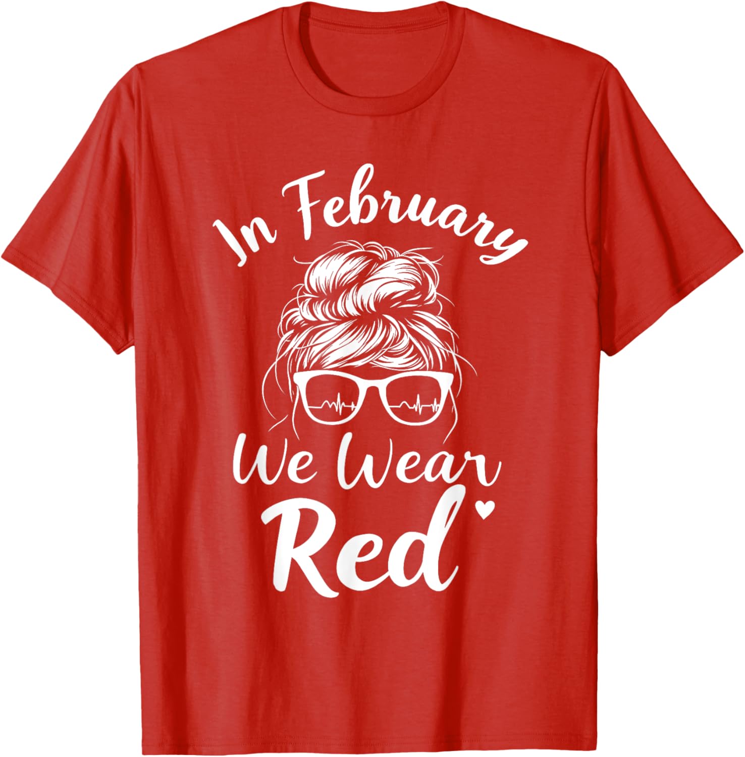 In February We Wear Red Cardiology Nurse Messy Bun T-Shirt for Nurses - 1