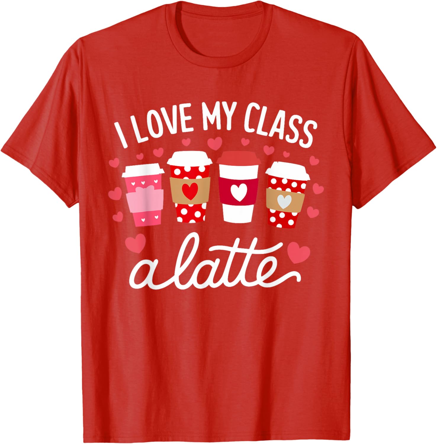 Cute Teachers Valentine Day Love My Class Latte Coffee T-Shirt for Women - 10