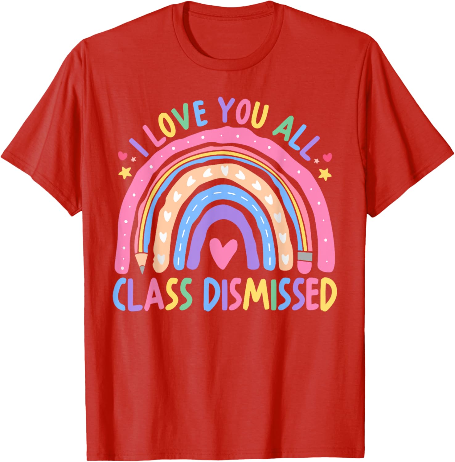 I Love You All Class Dismissed Rainbow Last Day of School T-Shirt - 8