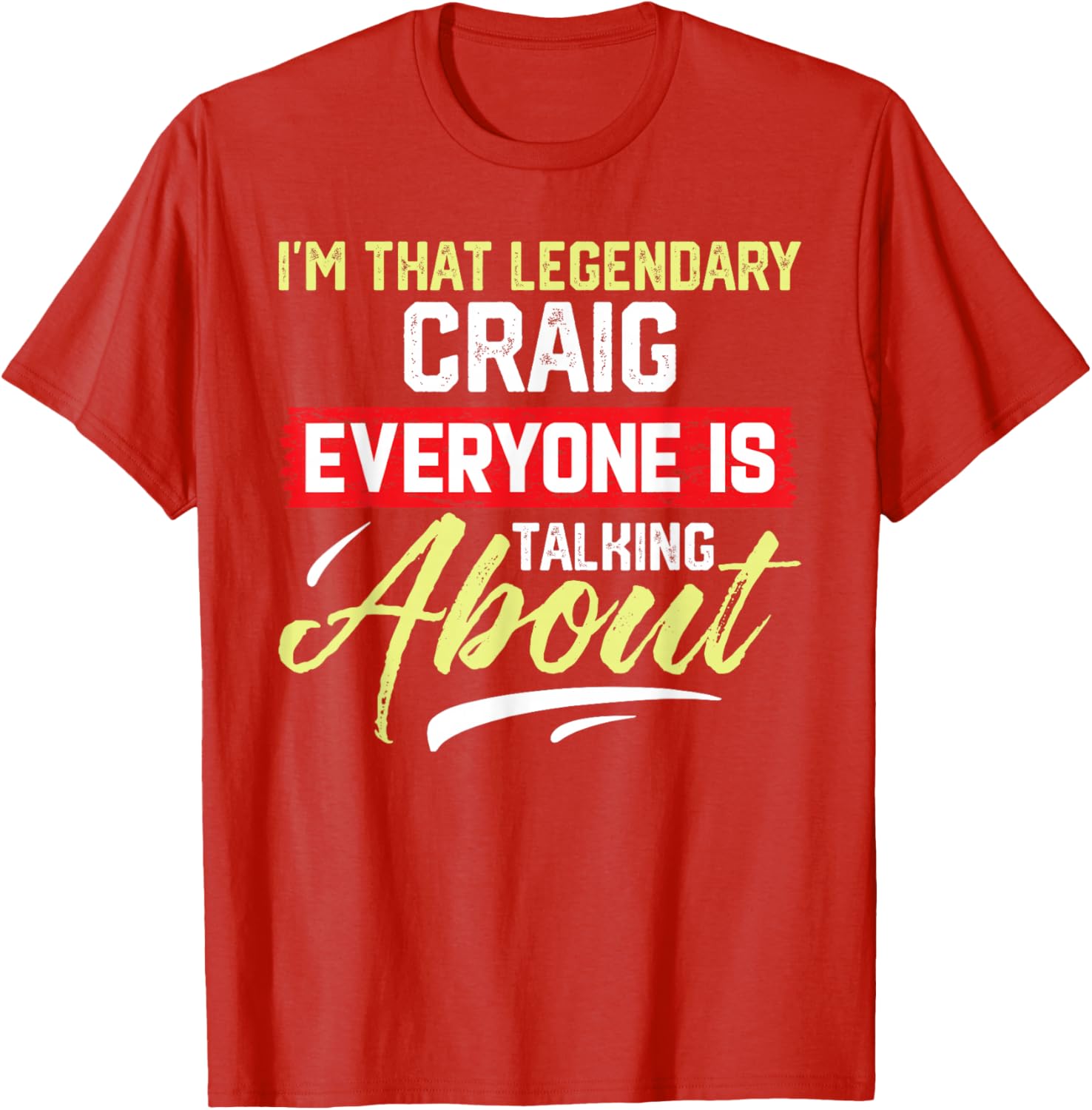 I'm That Legendary CRAIG T-Shirt for Cool Fashion Lovers - 20