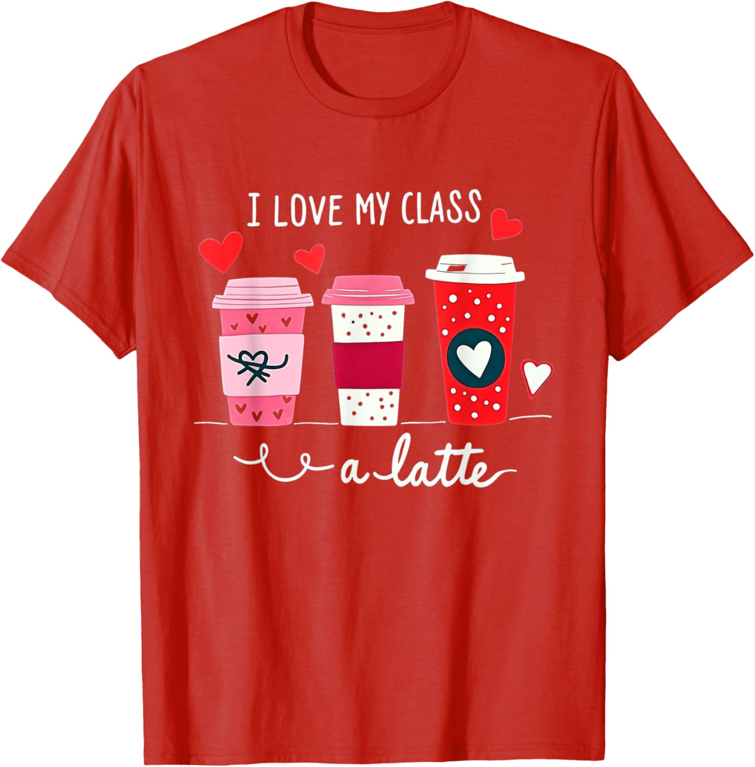 I Love My Class A Latte Coffee Teacher T-Shirt for Valentine's Day - 12