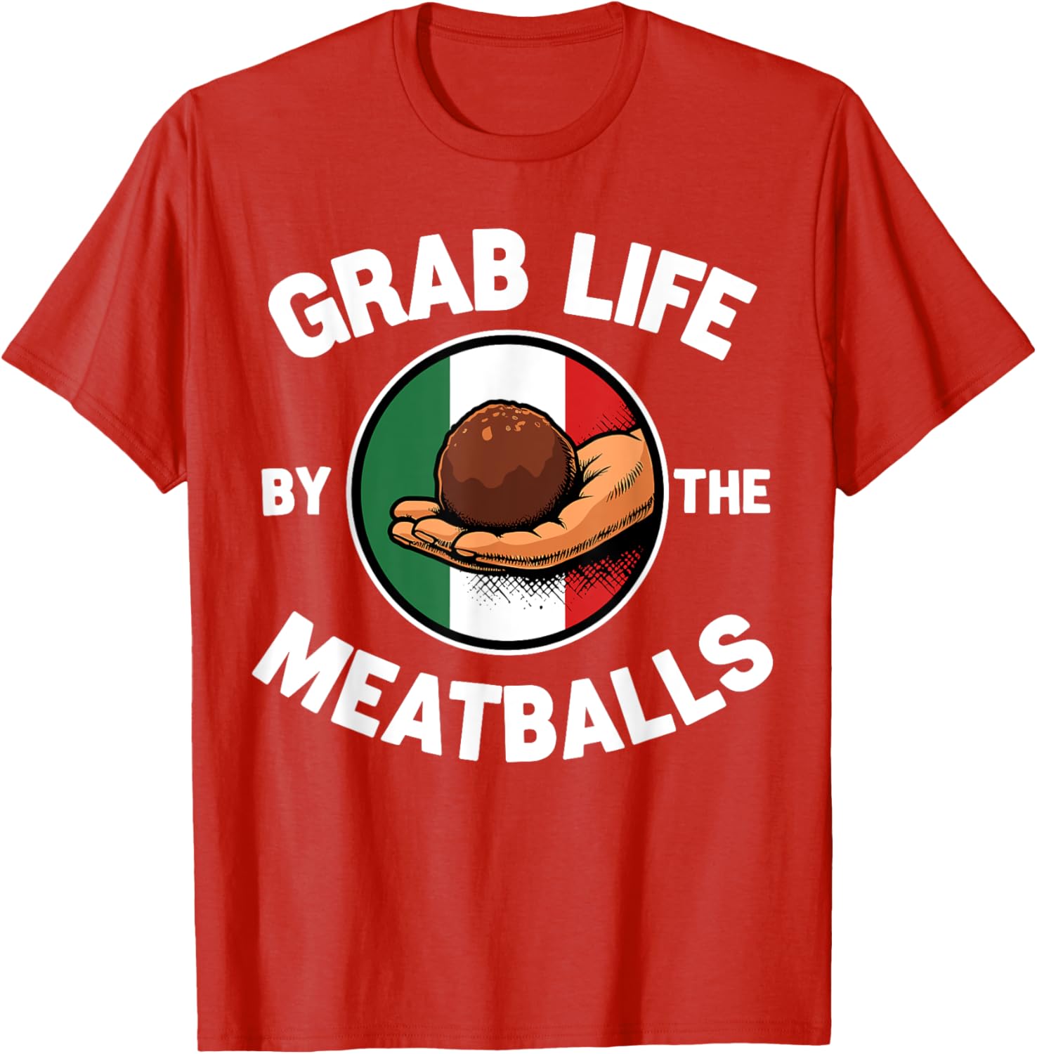 Funny Italian Foodie T-Shirt Grab Life By The Meatballs for Food Lovers - 6
