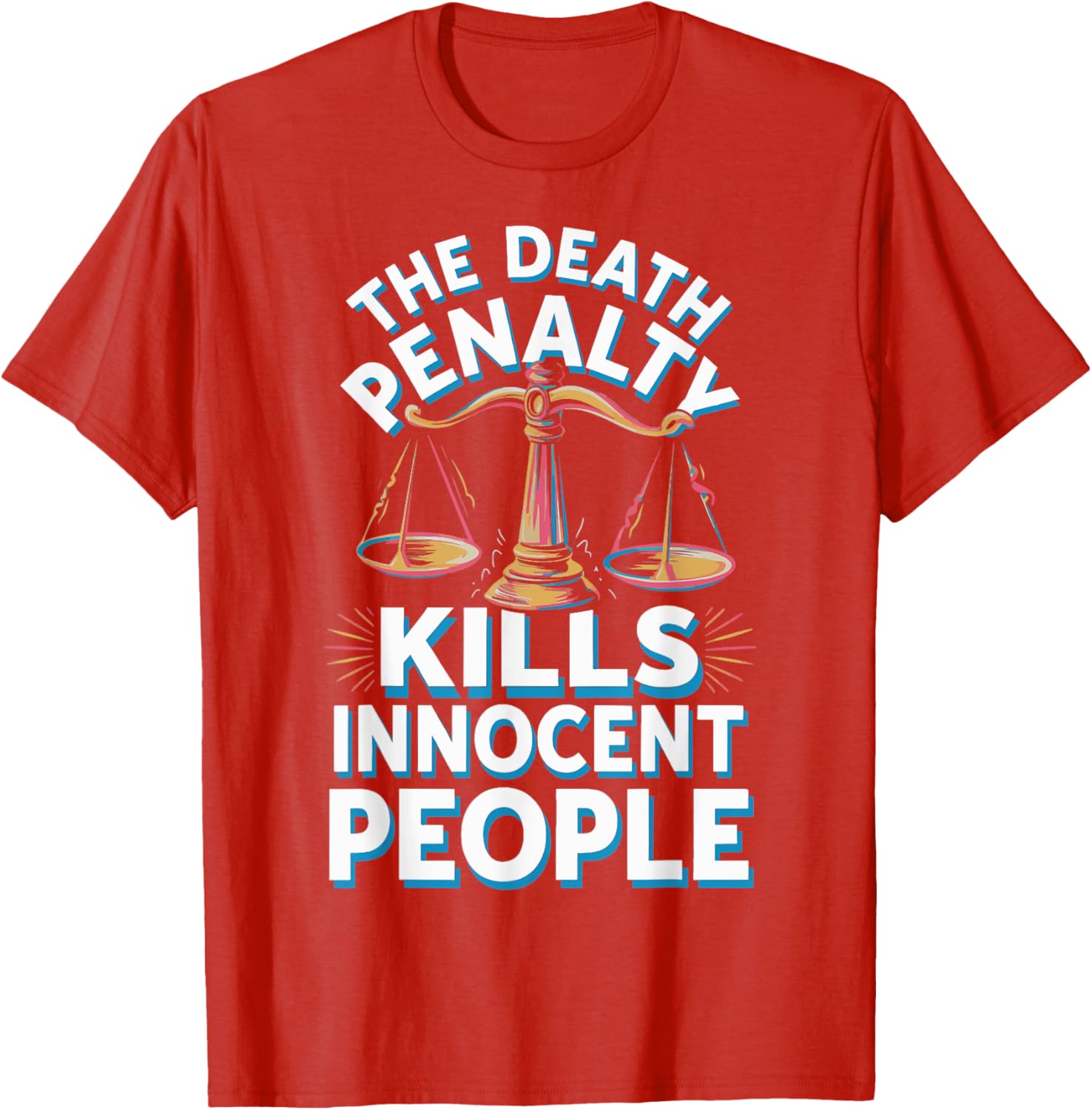 Death Penalty Kills Innocent People T-Shirt for Activists and Advocates - 6