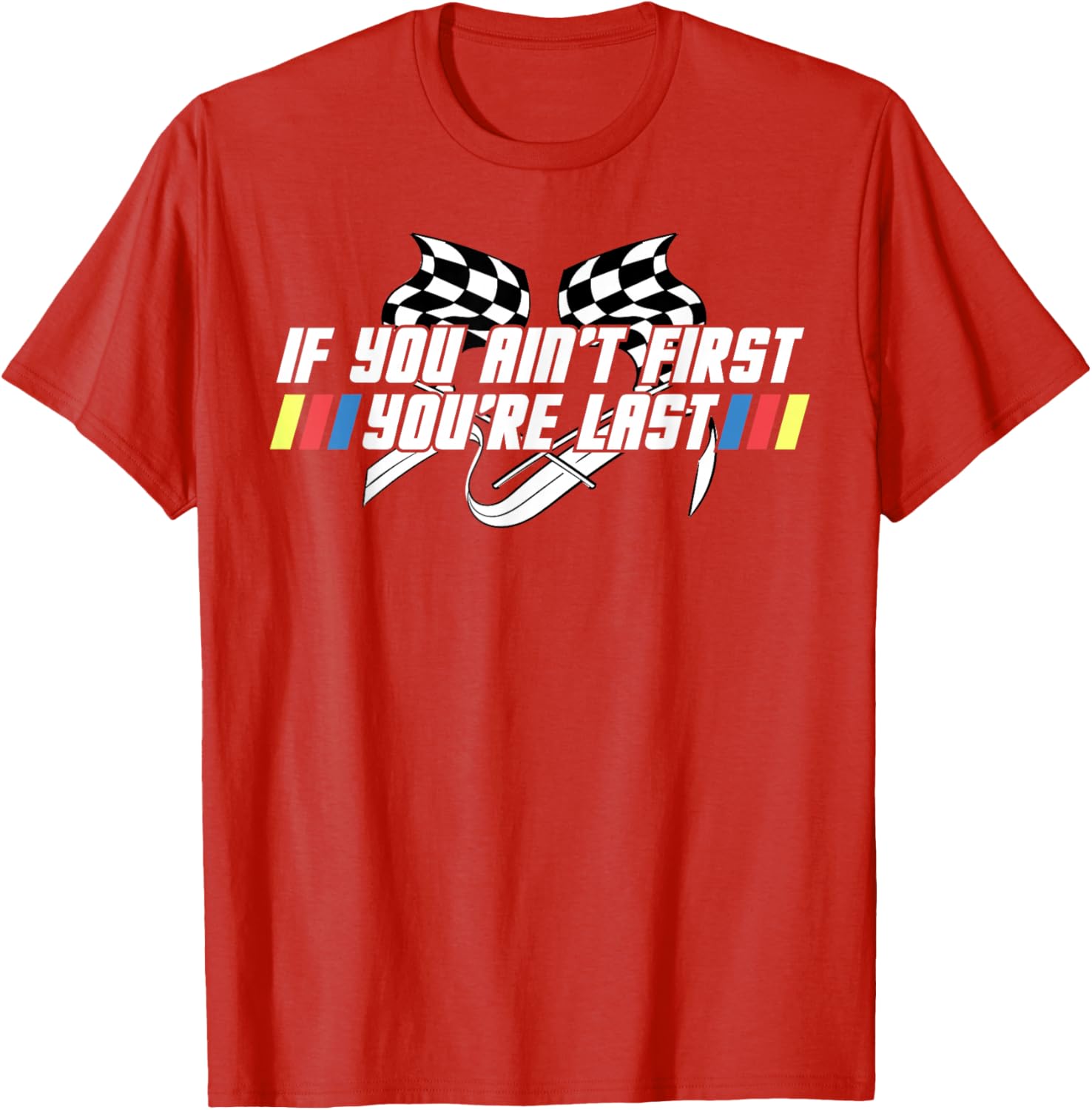 Motor Racing Lover Tee - If You Ain't First You're Last T-Shirt - 8