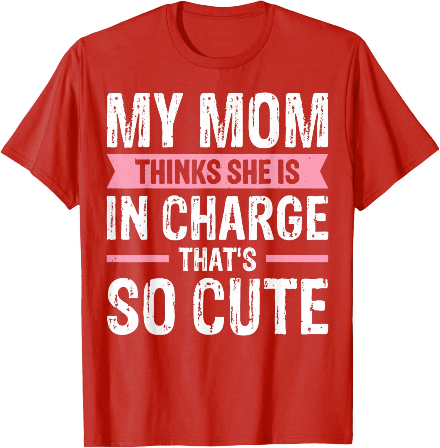 Cute My Mom Thinks She Is In Charge T-Shirt for Fun Family Moments - 4
