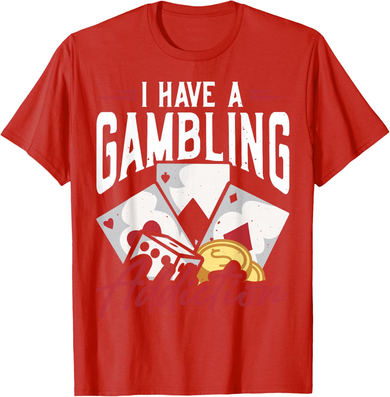 Funny I Have A Gambling Addiction T-Shirt for Casual Wear and Gifts - 11