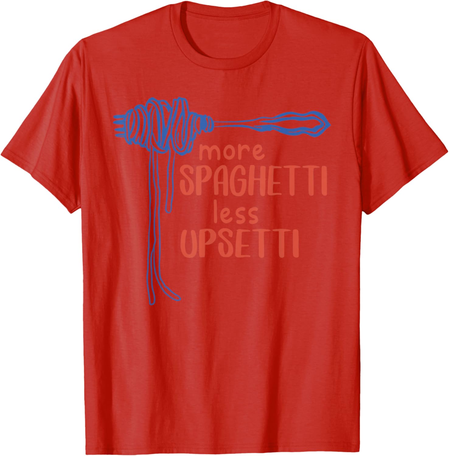 More Spaghetti Less Upsetti Funny Foodie T-Shirt for Pasta Lovers - 1