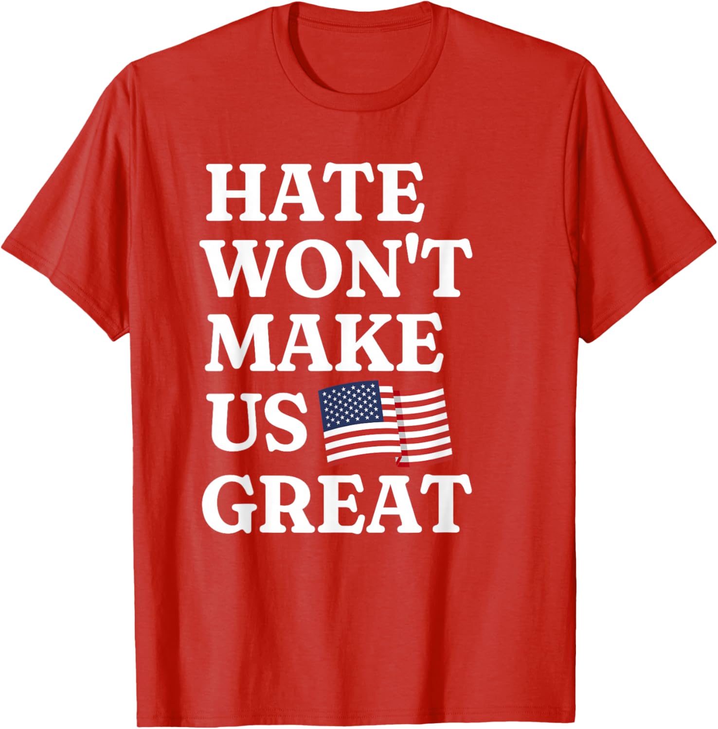 Hate Won't Make Us Great Patriotic T-Shirt for Proud Supporters - 7