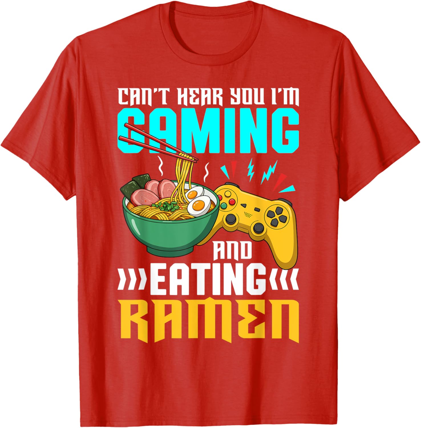 Gaming and Ramen Lover T-Shirt Can't Hear You I'm Eating Apparel - 11