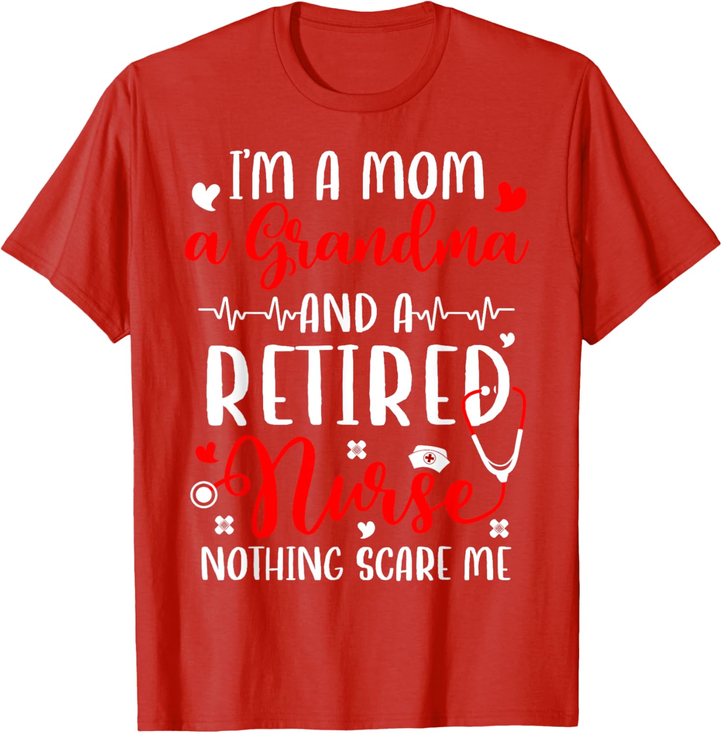 I'm A Mom And Grandma Retired Nurse T-Shirt for Proud Nurses - 13