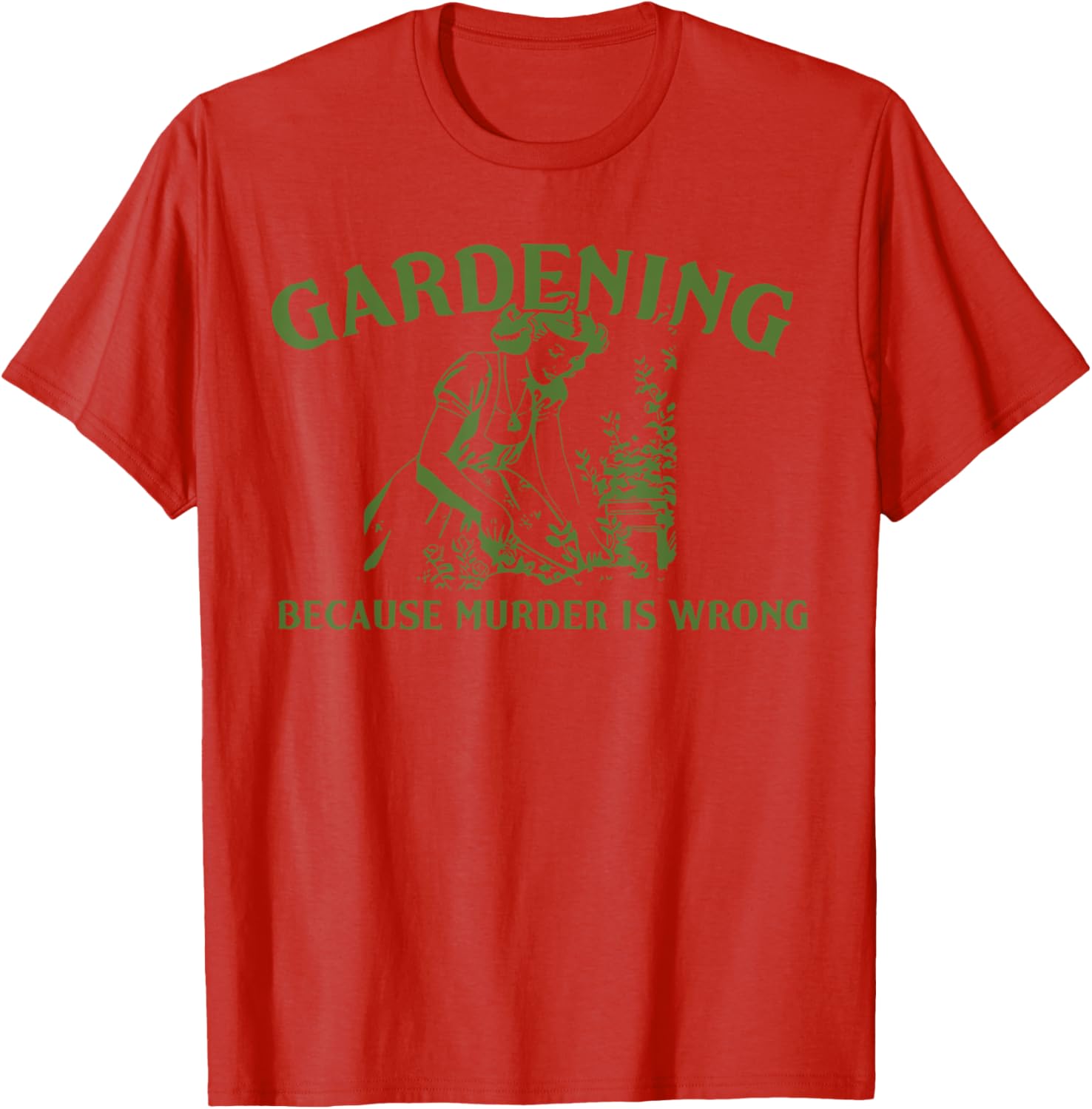 Funny Gardening Lover T-Shirt Gardening Because Murder Is Wrong - 6