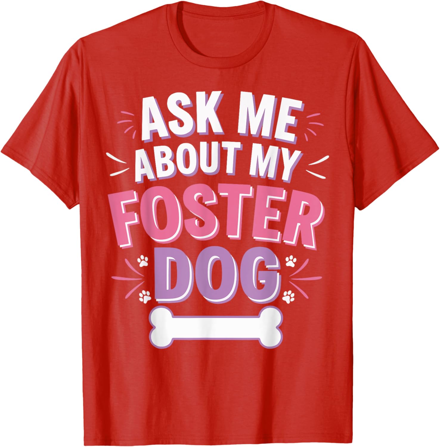 Ask Me About My Foster Dog T-Shirt for Dog Lovers and Advocates - 5