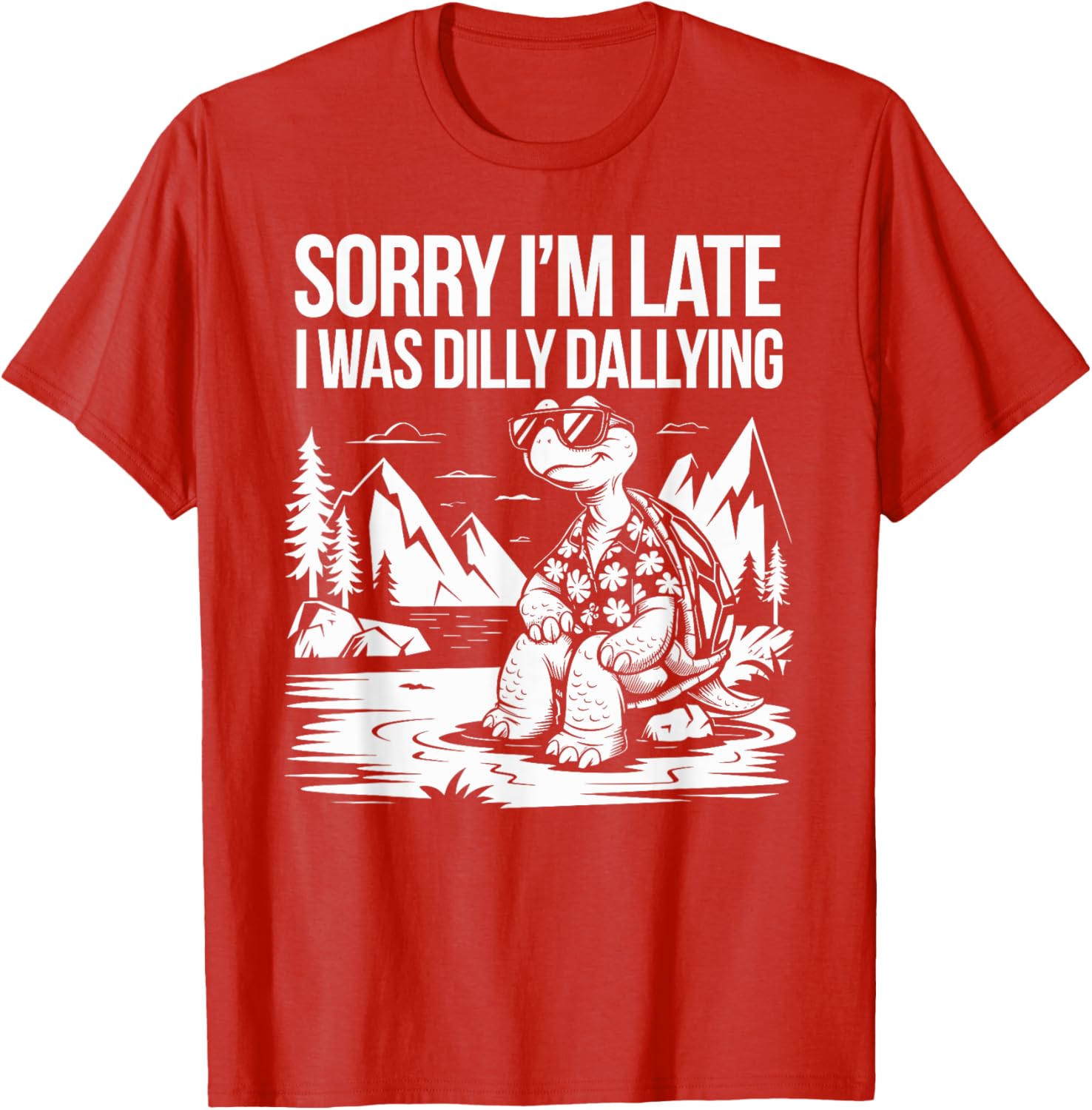 Funny Turtle T-Shirt Sorry I'm Late I Was Dilly Dallying for Men and Women - 16