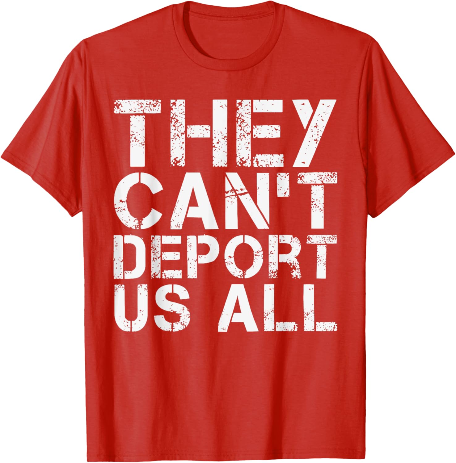 They Can't Deport Us All Immigration Activist T-Shirt for Advocates - 17