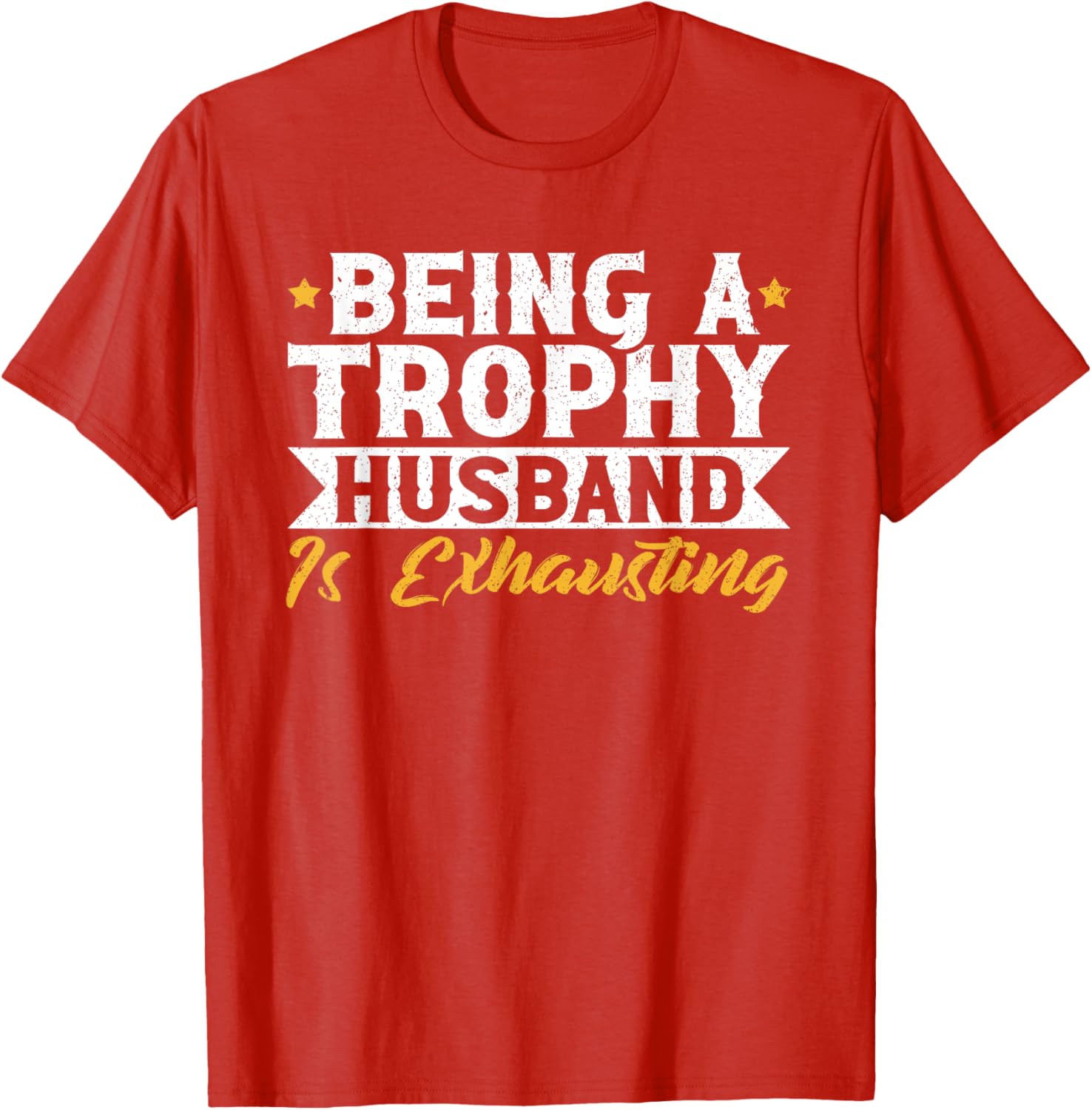 Exhausted Trophy Husband Wedding Anniversary T-Shirt for Him - 8