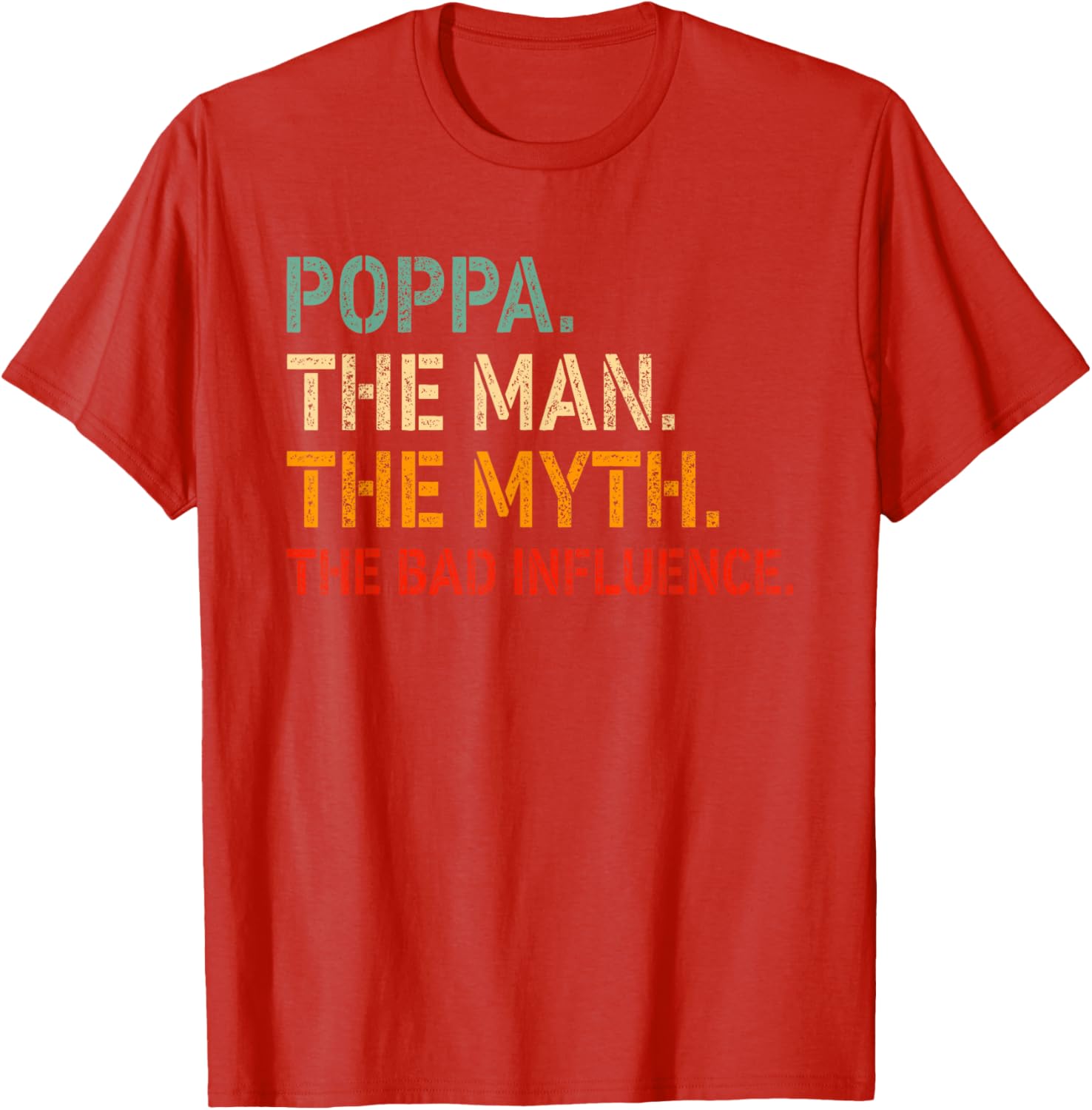 Funny Poppa T-Shirt The Man The Myth The Bad Influence Gift Idea - 19