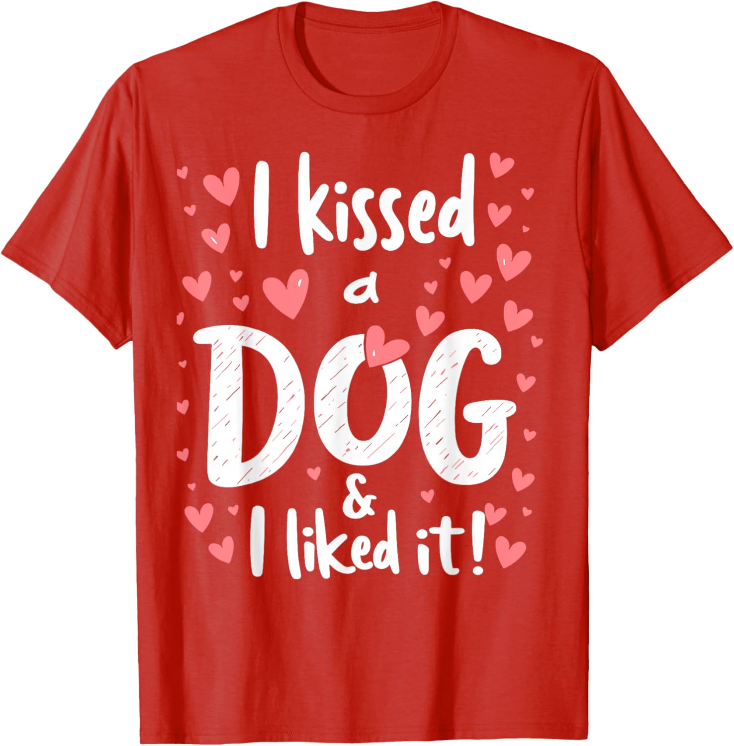 I Kissed a Dog and I Like It Cute Dog Lover T-Shirt for Girls - 22