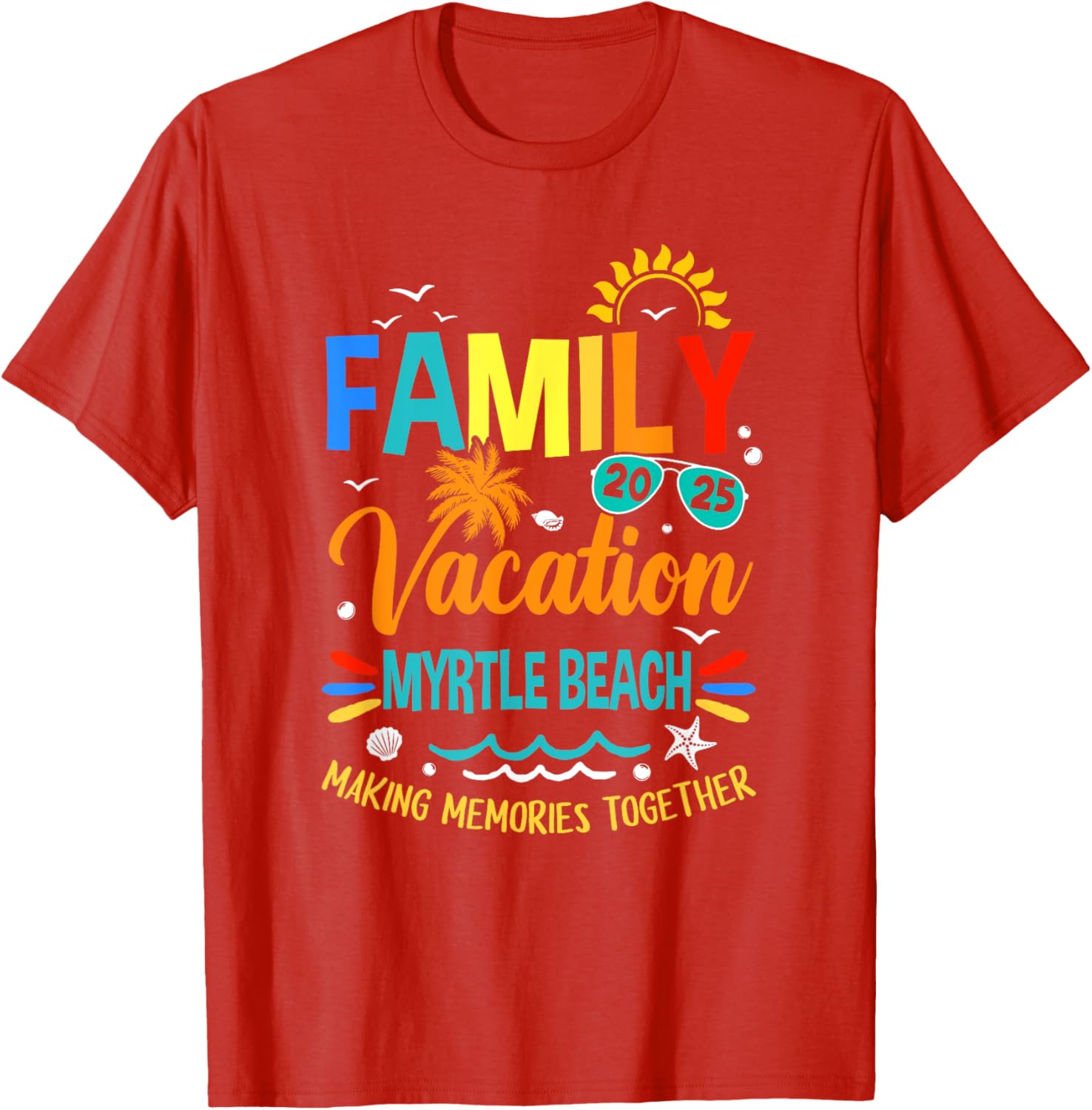 Family Vacation 2025 Myrtle Beach T-Shirt for Making Memories Together - 19