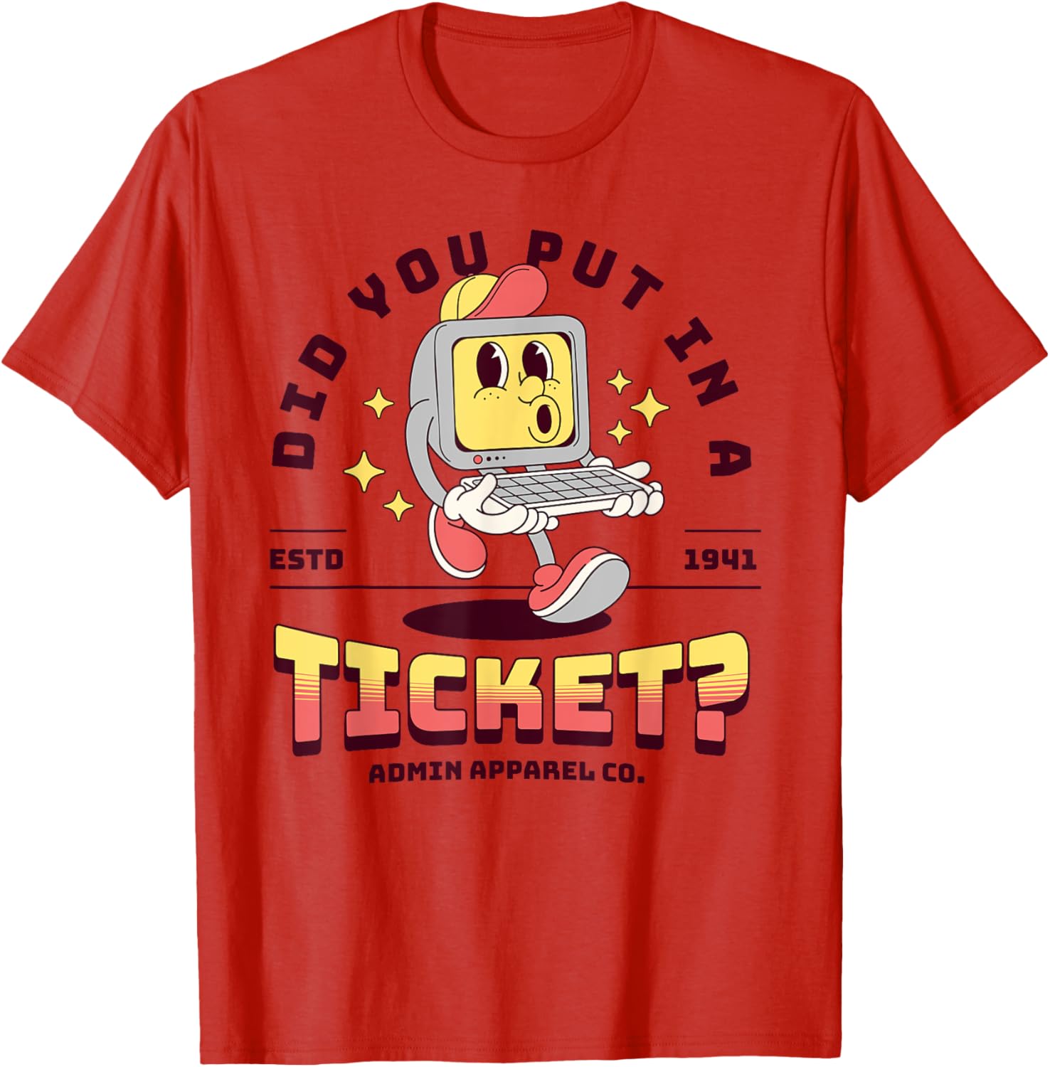 Funny IT T-Shirt Did You Put In A Ticket for Computer Support Humor - 11