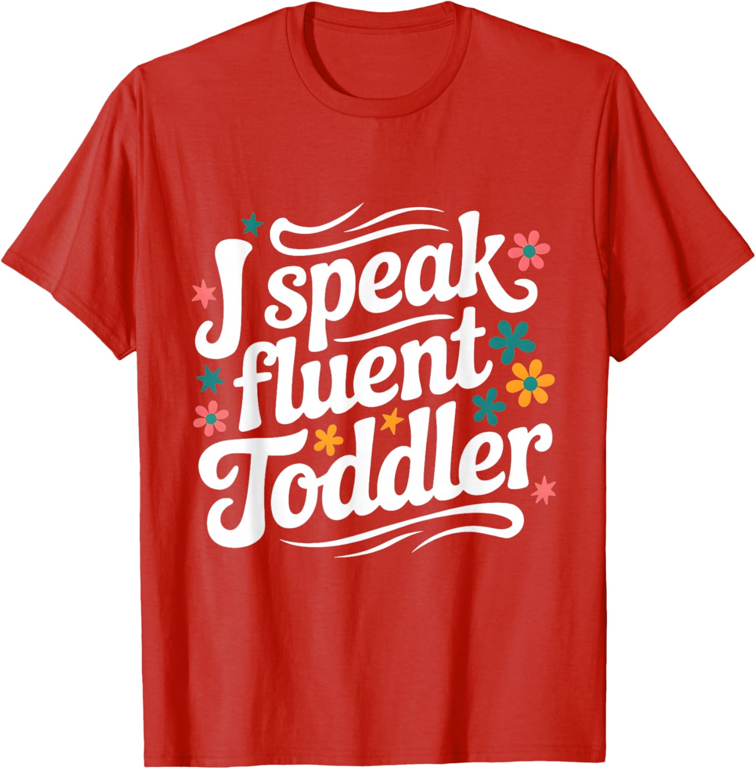 Fluent Toddler Speaker Funny Daycare Provider Teacher Mom T-Shirt - 14