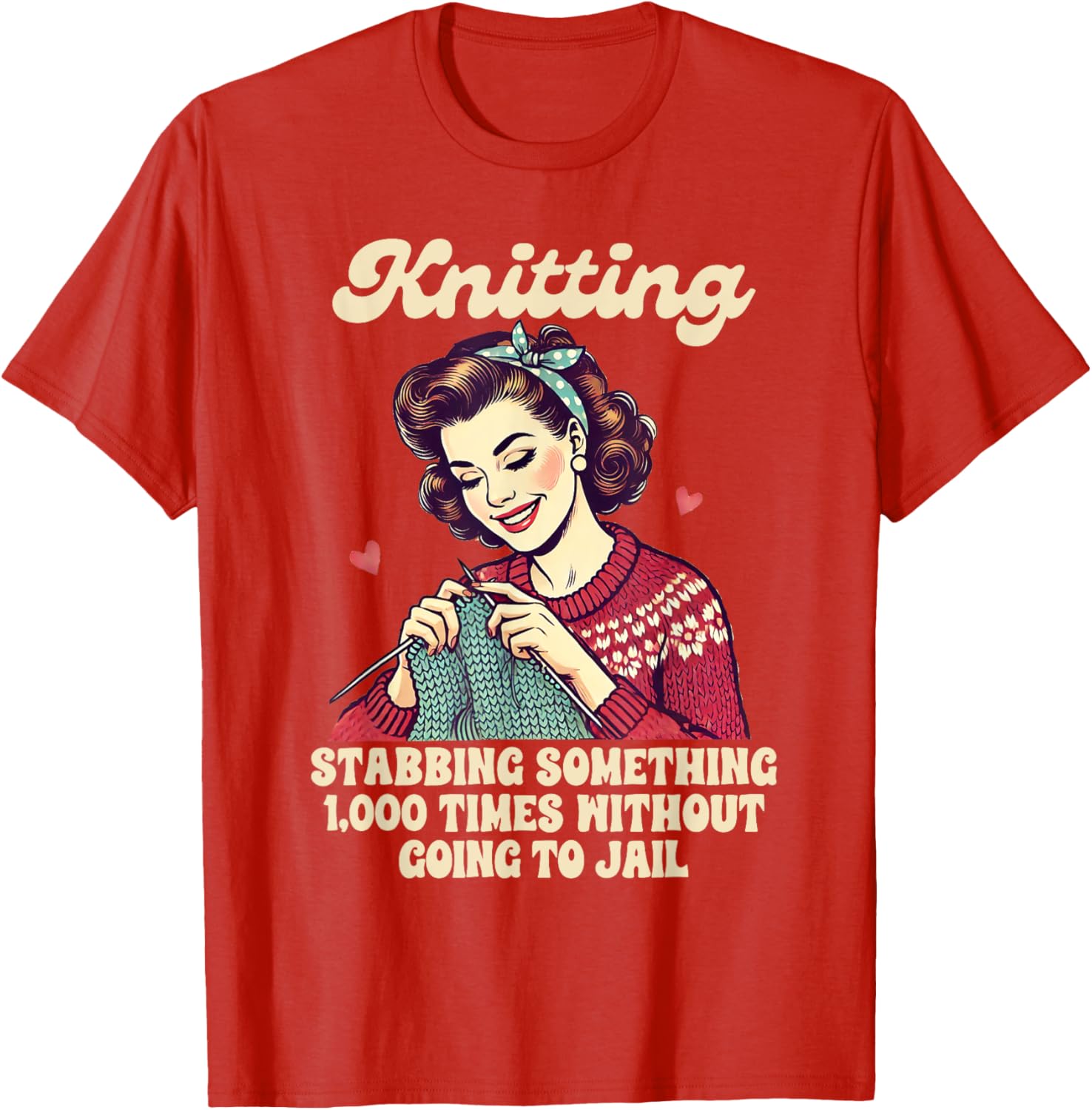 Funny Knitting Lover T-Shirt for Passionate Knitters and Crafters - 10