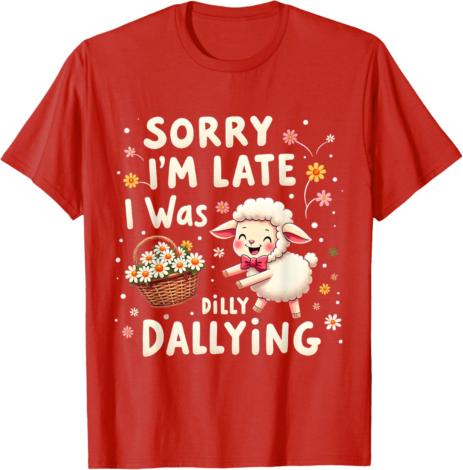 Cute Lamb T-Shirt Sorry I'm Late I Was Dilly Dallying Funny Sheep Tee - 16