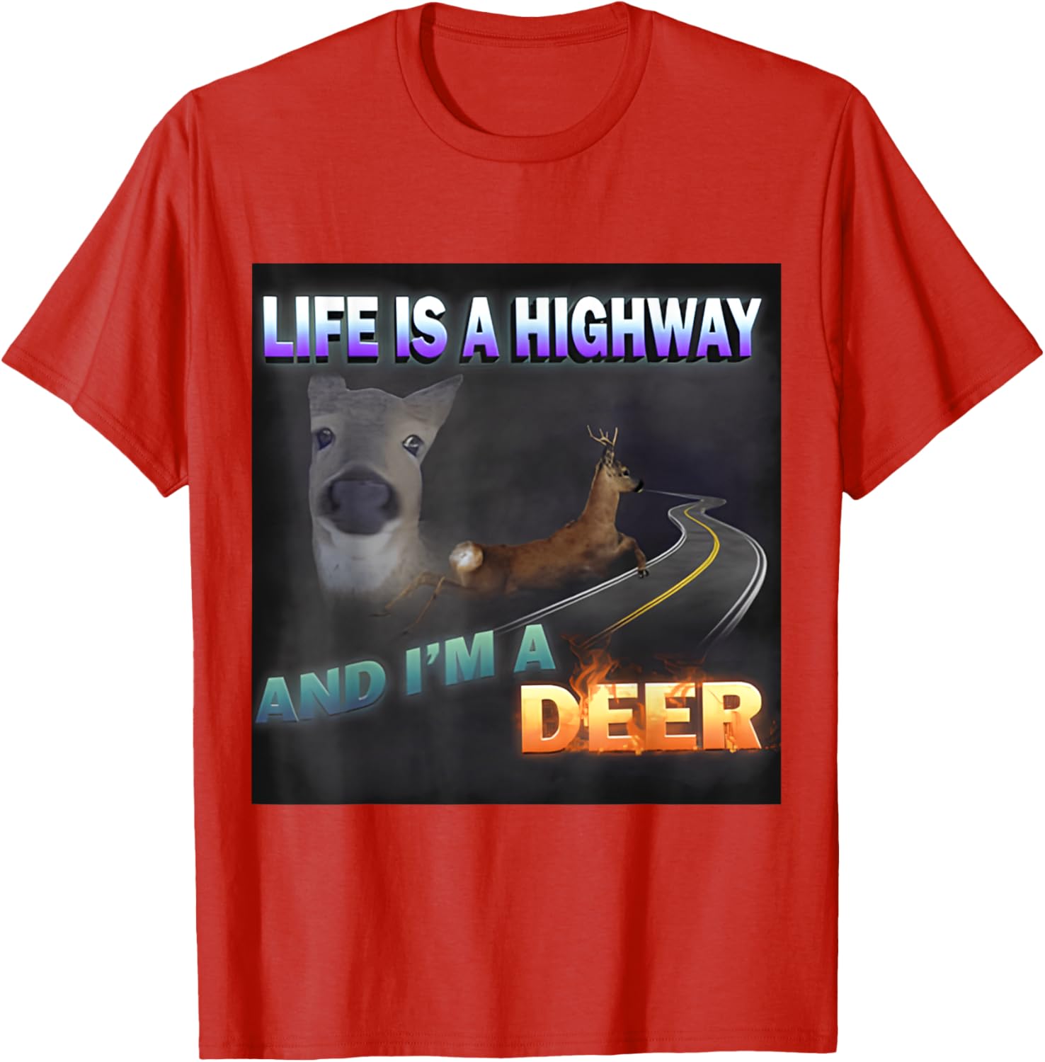 Funny Life Is A Highway Meme Deer T-Shirt for Animal Lovers - 13