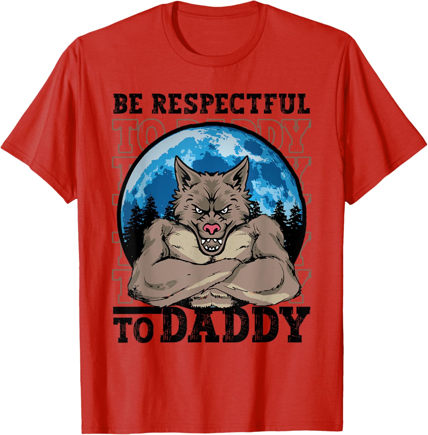 Funny Alpha Werewolf Meme T-Shirt Be Respectful To Daddy Apparel - 5
