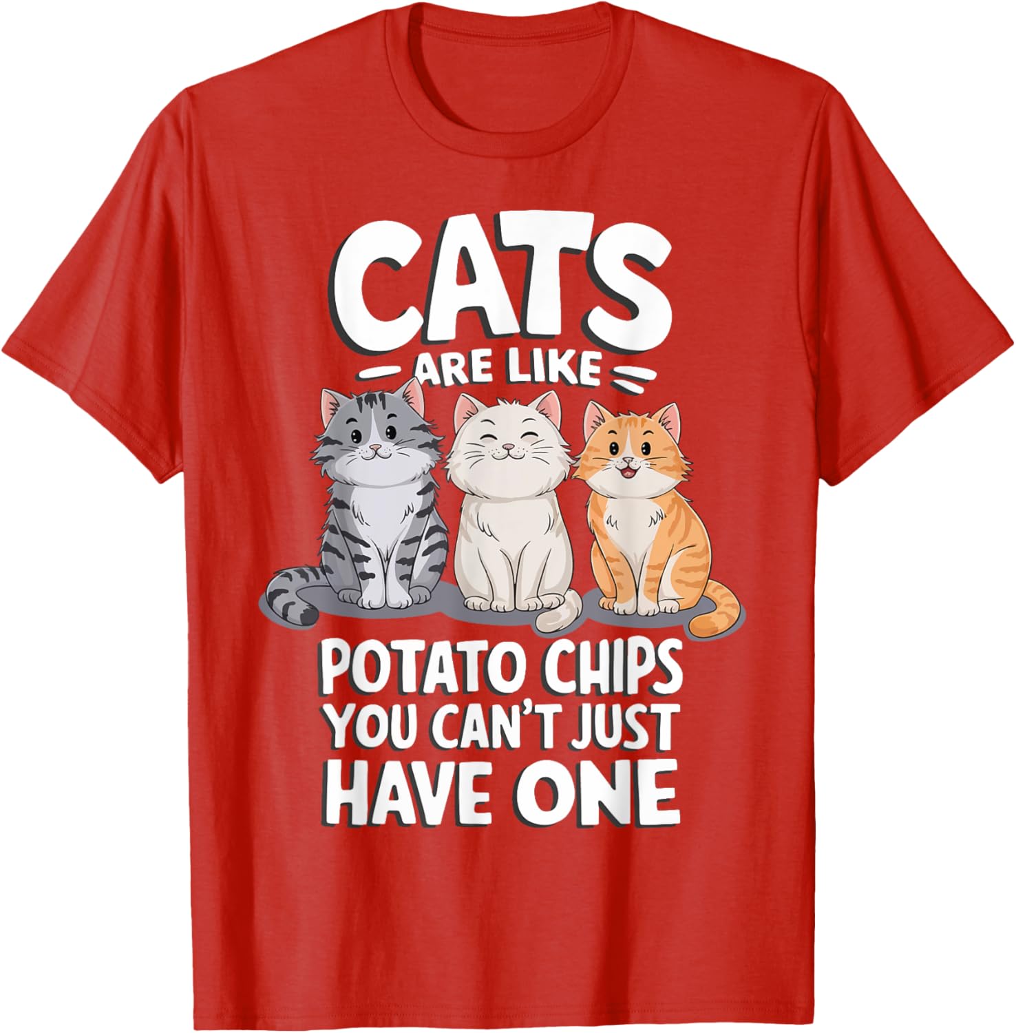 Cats Are Like Potato Chips Graphic T-Shirt for Cat Lovers - 12