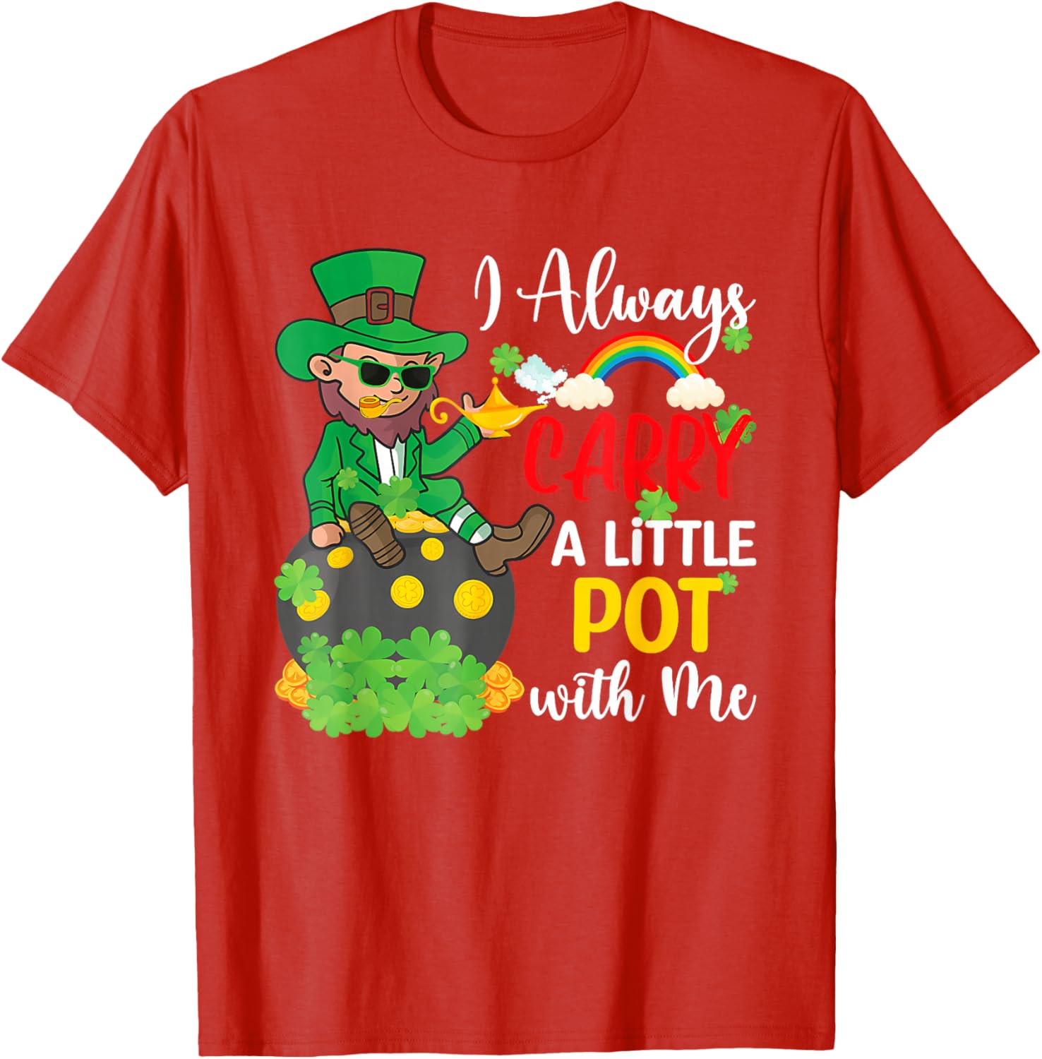 St Patricks Day T-Shirt I Always Carry A Little Pot With Me Fun Tee - 13