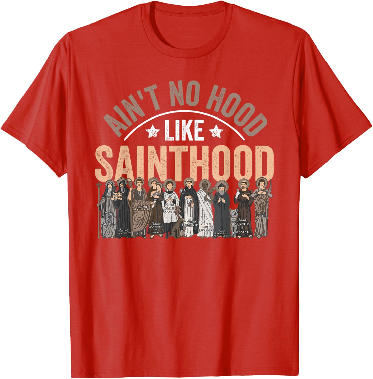 Ain't No Hood Like Sainthood Catholic Faith T-Shirt for Believers - 17