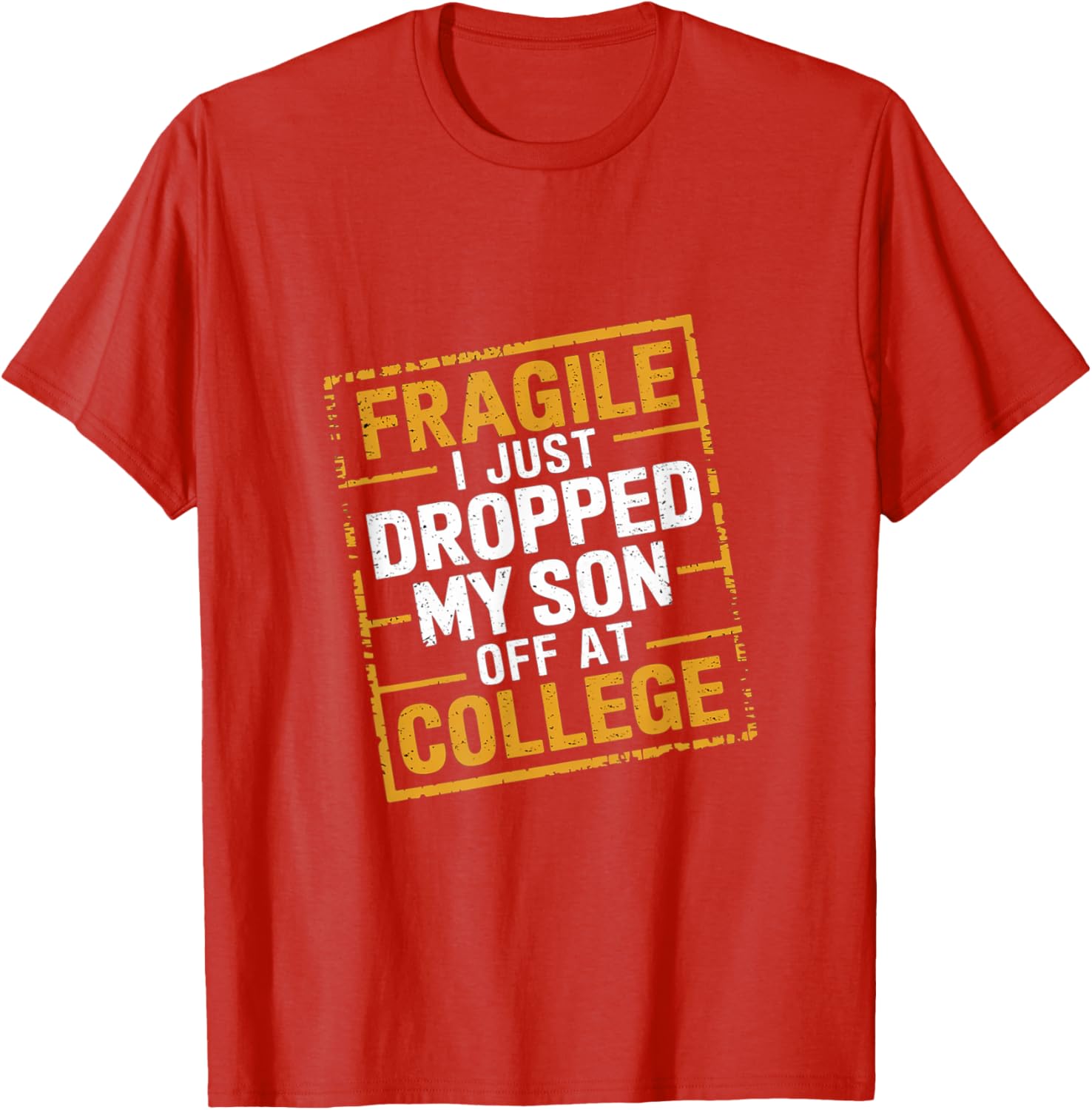 Fragile I Just Dropped My Son Off At College T-Shirt for Loving Parents - 4