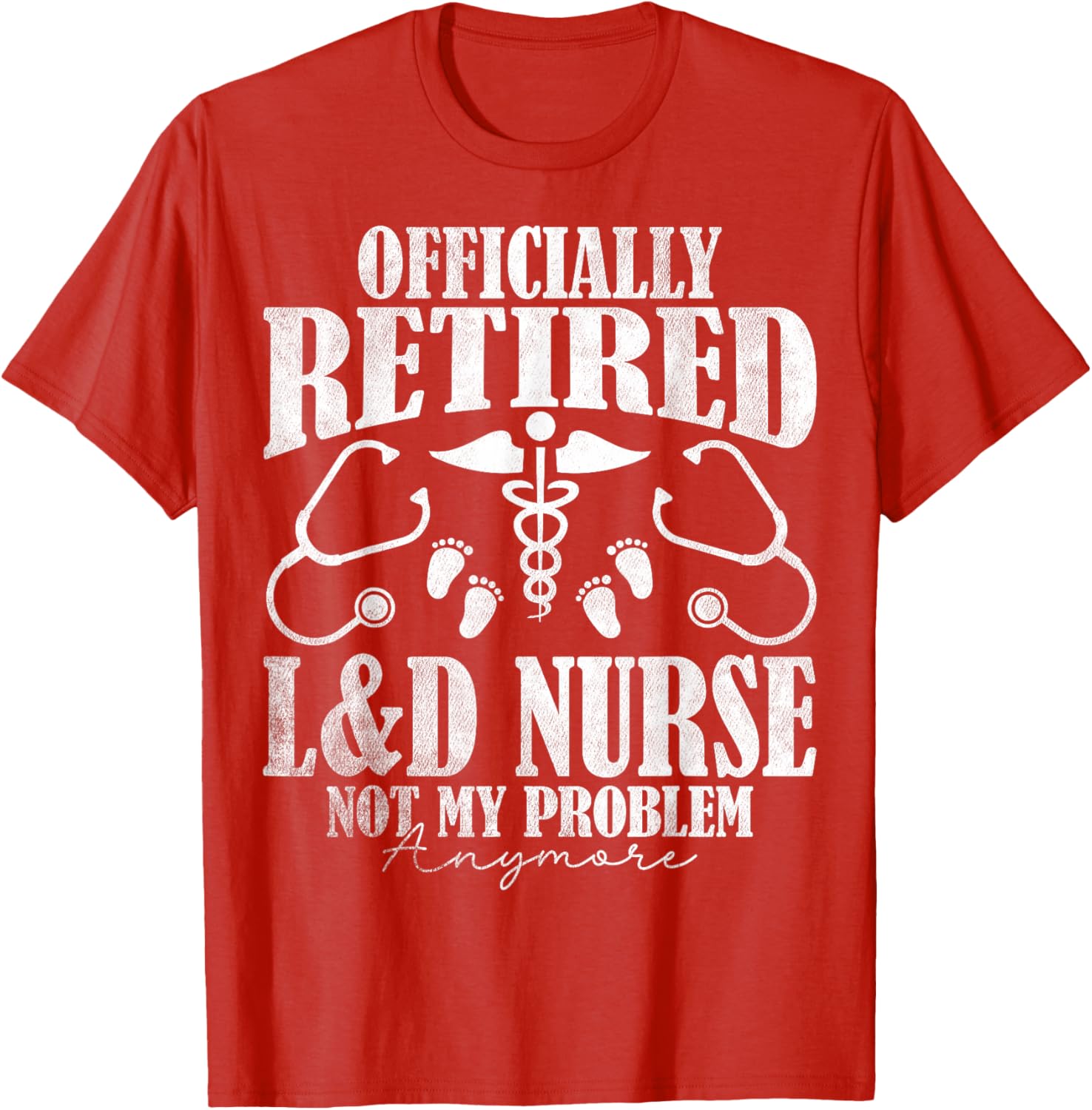 Officially Retired Labor and Delivery Nurse T-Shirt for Retirement Celebration - 9