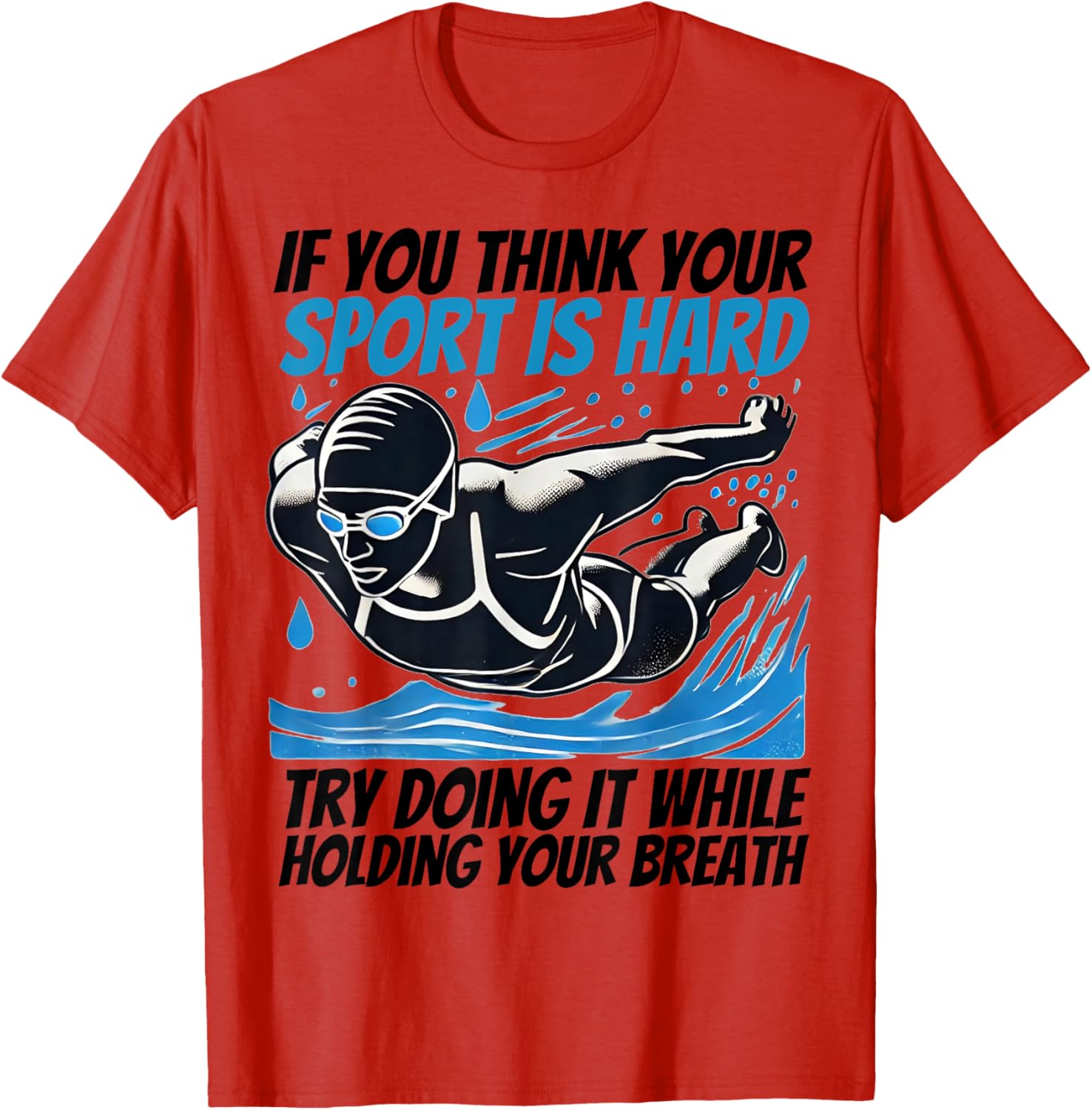 If You Think Your Sport Is Hard Try It Holding Breath T-Shirt - 6
