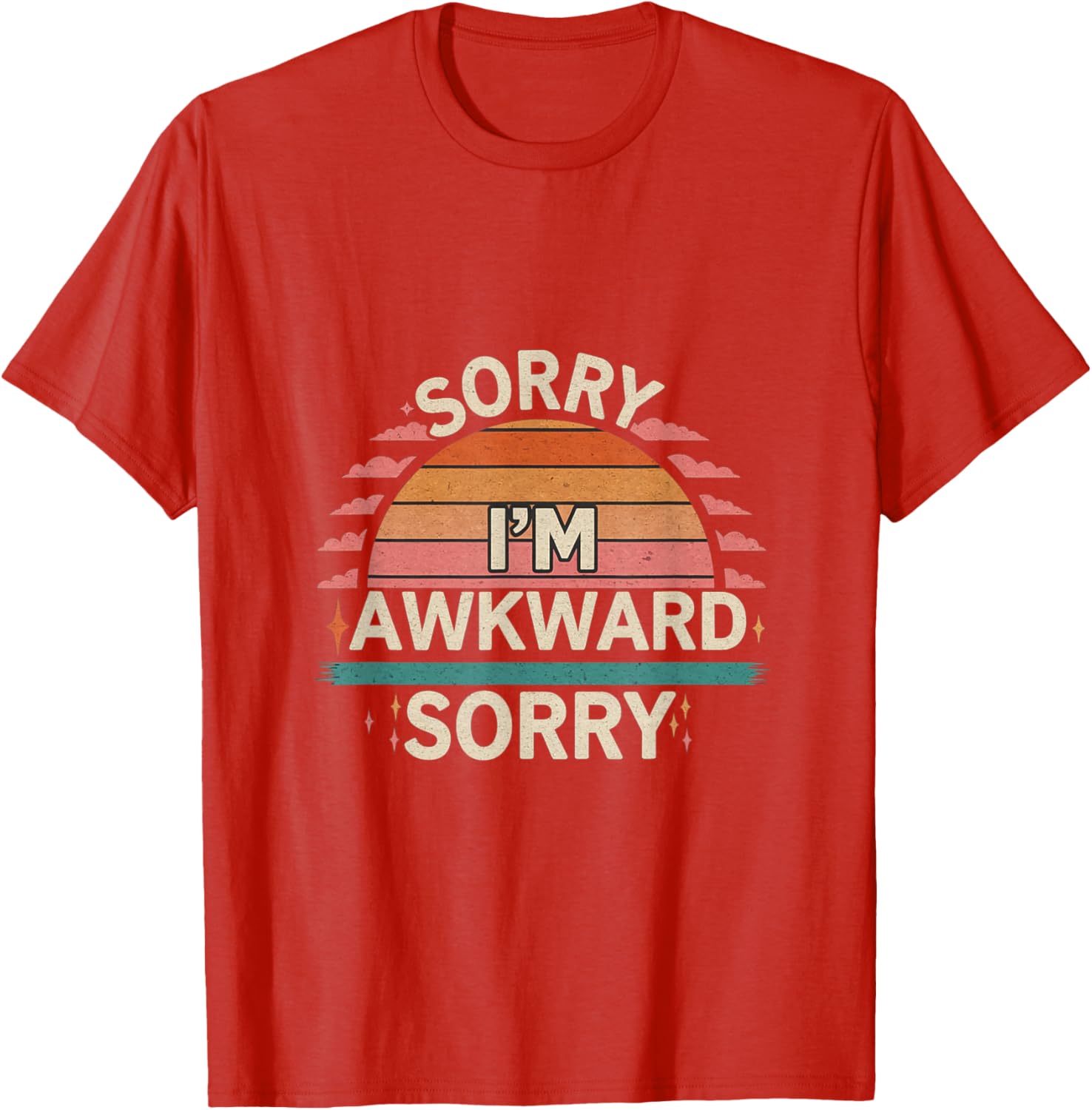 Funny Sorry I'm Awkward Introvert Humor T-Shirt for Comfort Lovers - 11