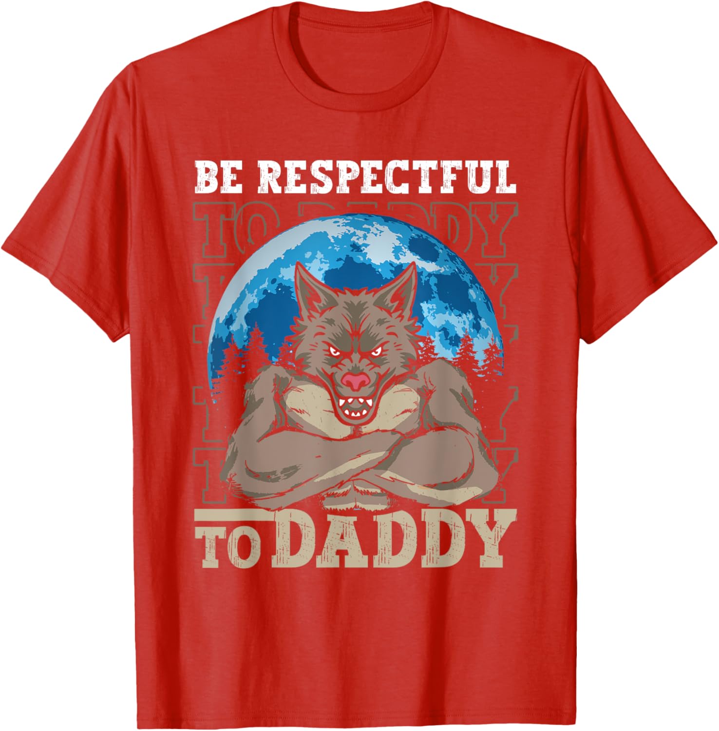 Funny Alpha Wolf Meme Werewolf T-Shirt Be Respectful to Daddy - 8