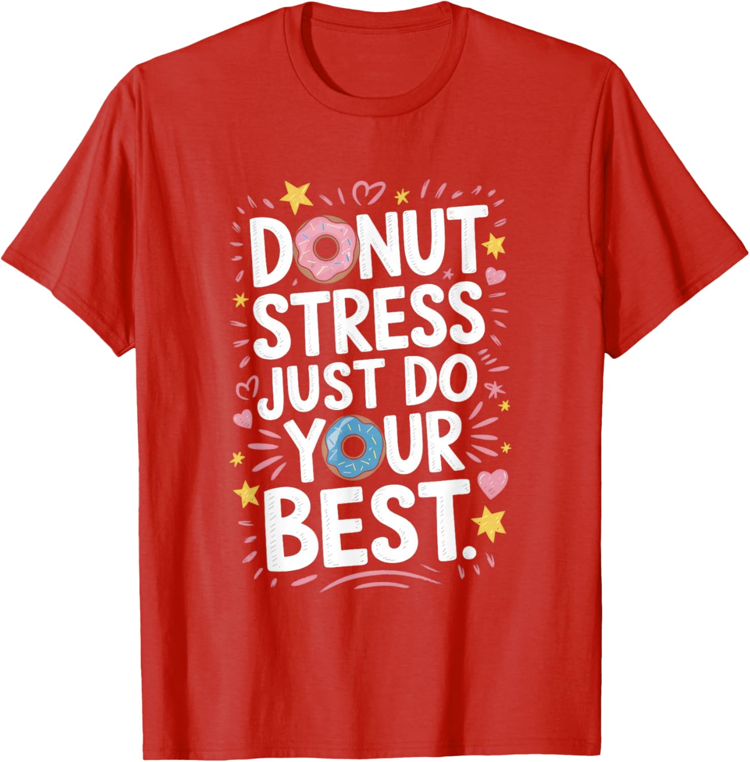 Do Nut Stress Just Do Your Best T-Shirt - Fun Donut Graphic Tee - 13
