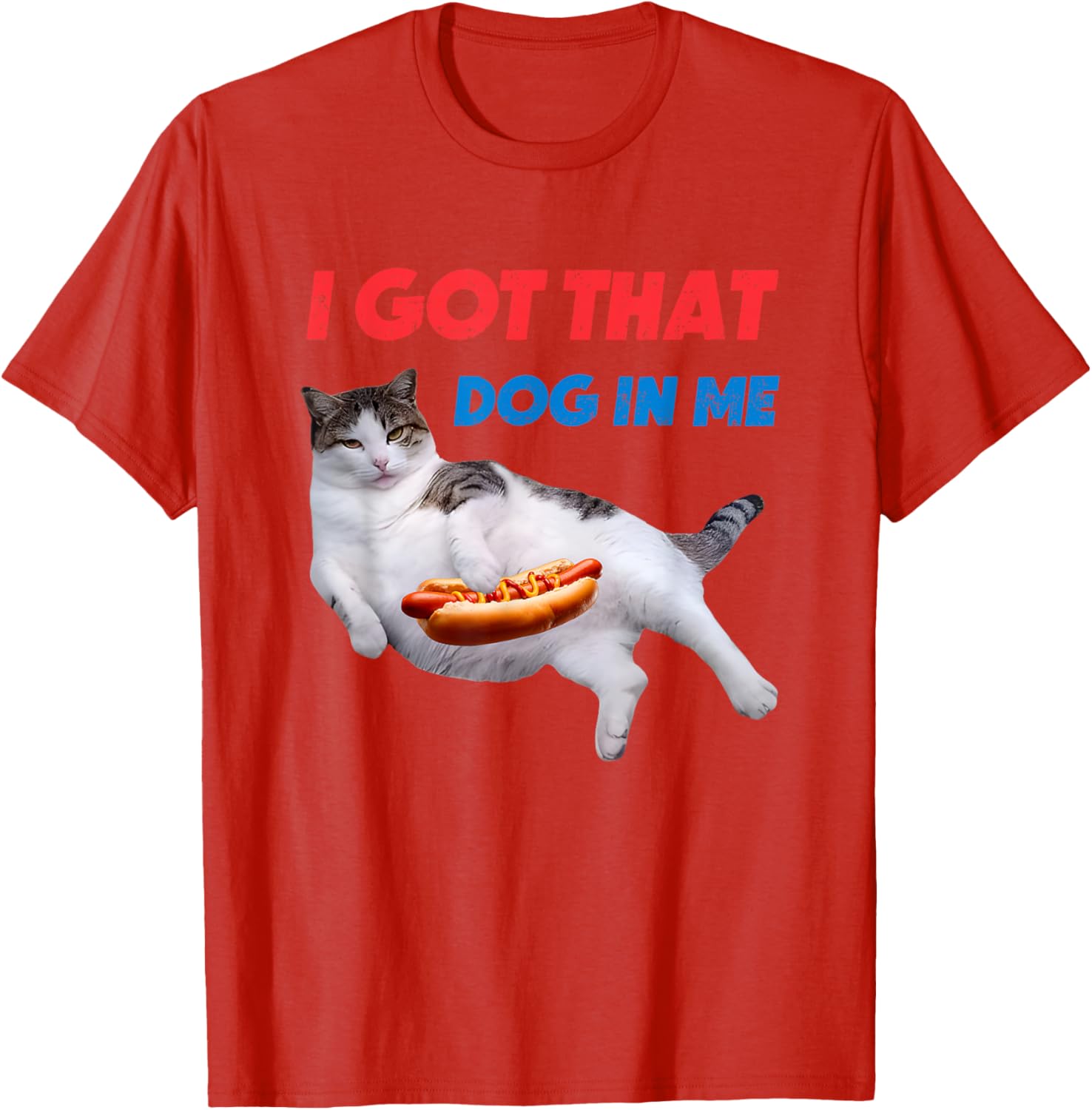 I Got That Dog In Me Funny Cat Hot Dog T-Shirt for Pet Lovers - 15