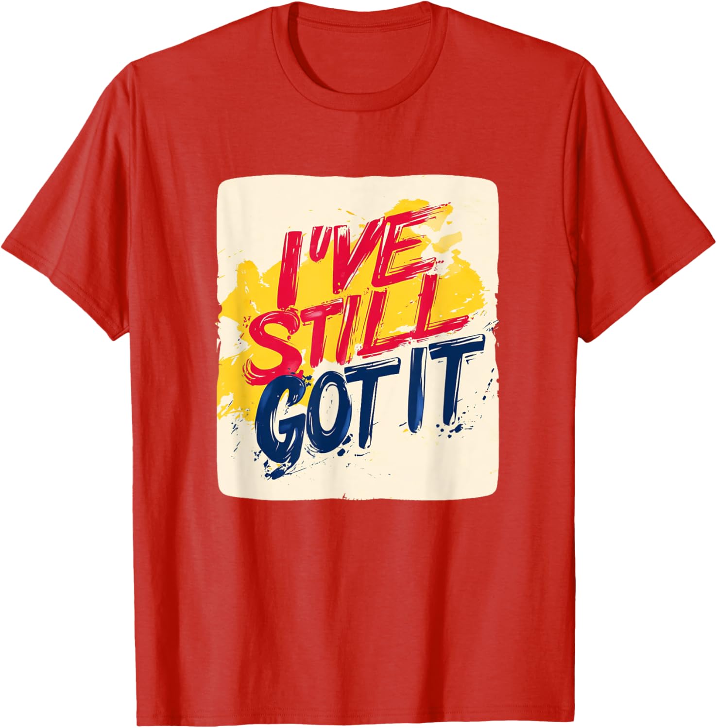 Stylish I've Still Got It Emblem T-Shirt for Casual Wear and Gifts - 18