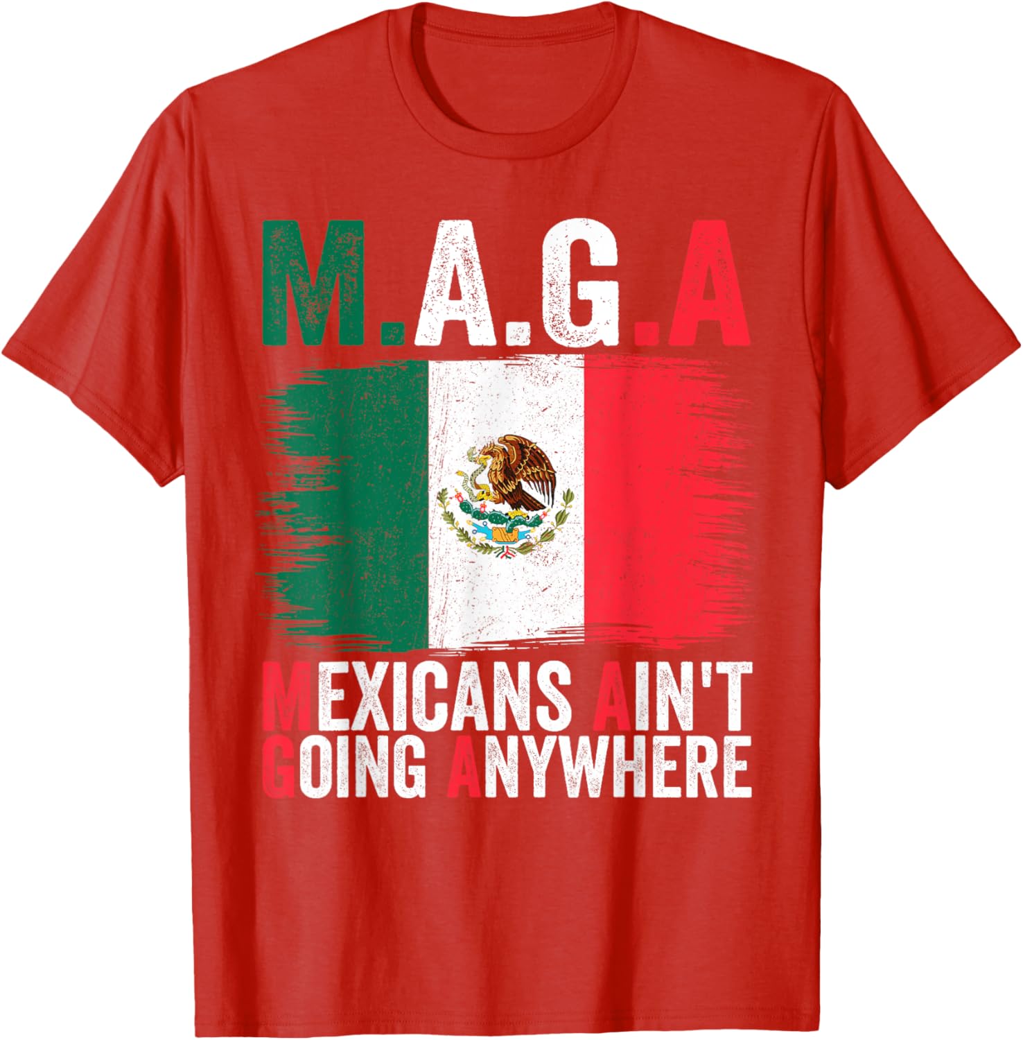 Mexicans Ain't Going Anywhere T-Shirt for Proud Cultural Expression - 17