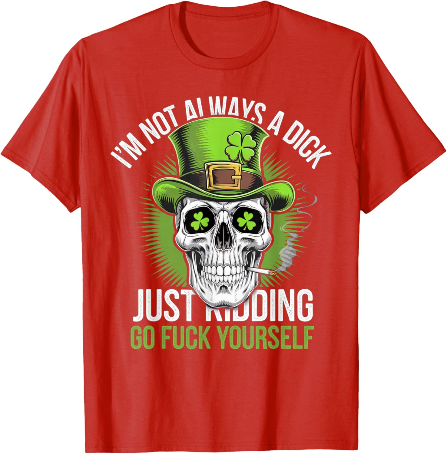 Funny Skull T-Shirt I'm Not Always a Dick Just Kidding Go F Yourself - 21
