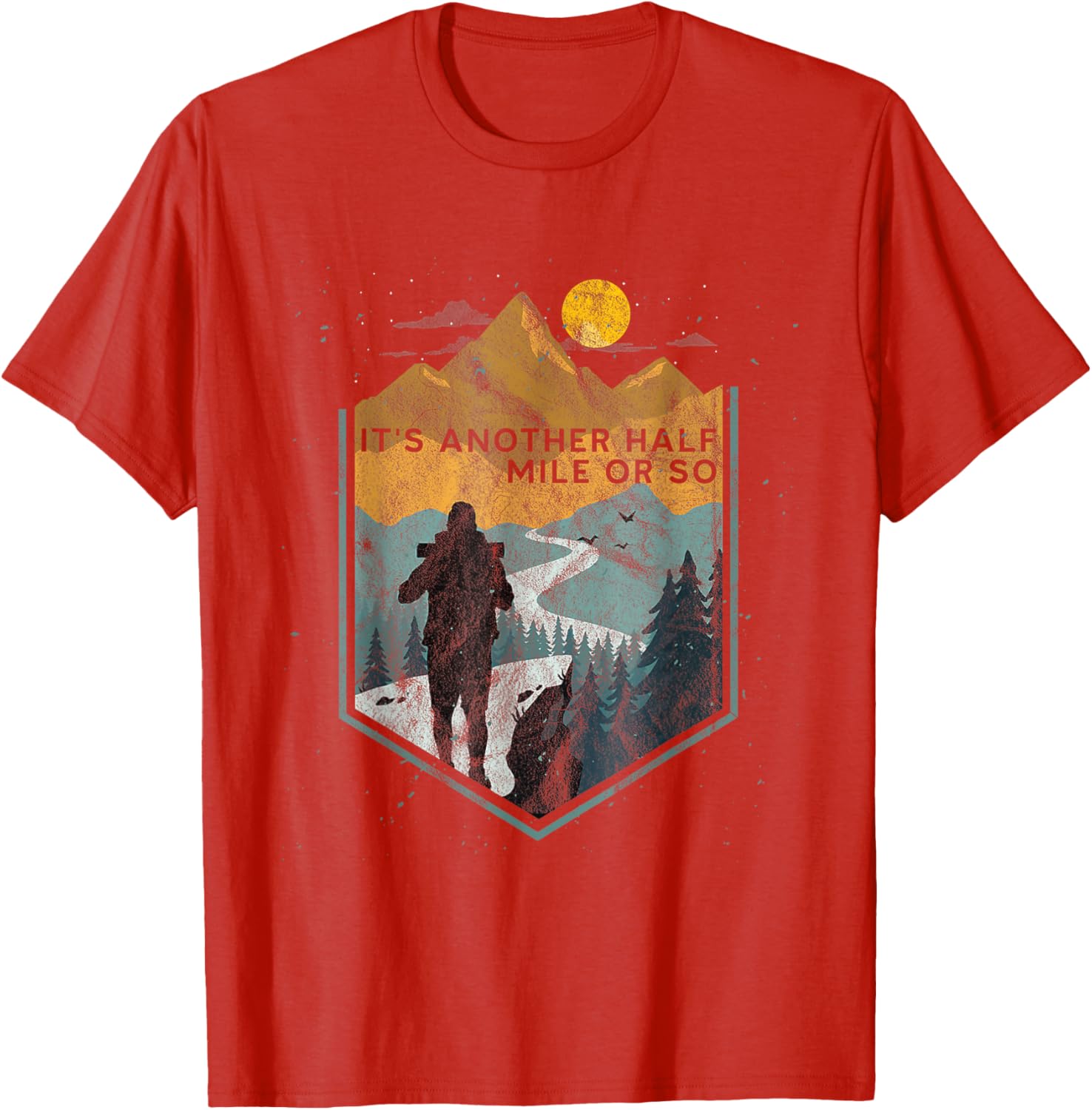Its Another Half Mile or So Mountain Hiking T-Shirt for Outdoor Adventures - 2