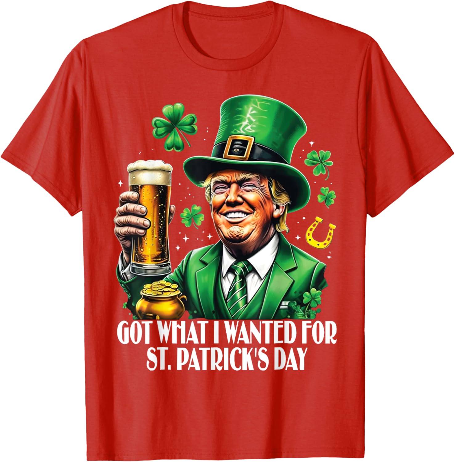 Got What I Wanted St Patrick's Day Trump T-Shirt for Festive Fun - 3