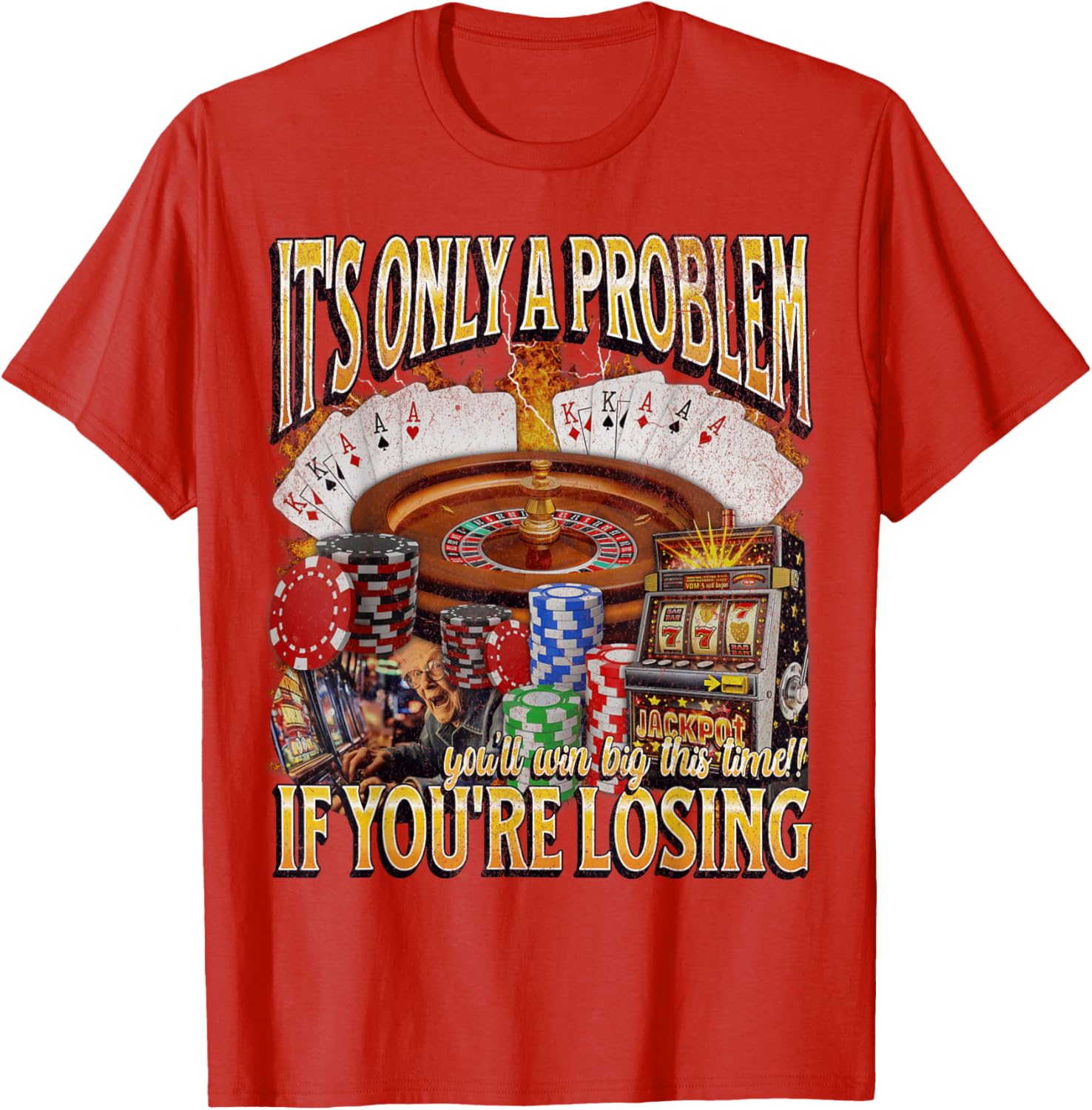 Funny Gambling T-Shirt Only A Problem If You're Losing Humor Apparel - 24