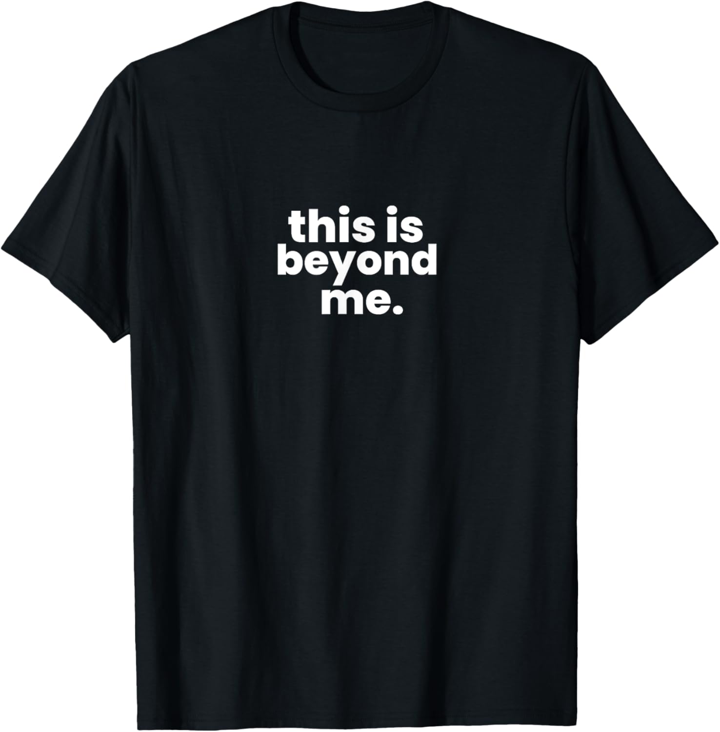 Beyond Me T-Shirt for Casual Style - Unique Graphic Tee for Everyone - 2
