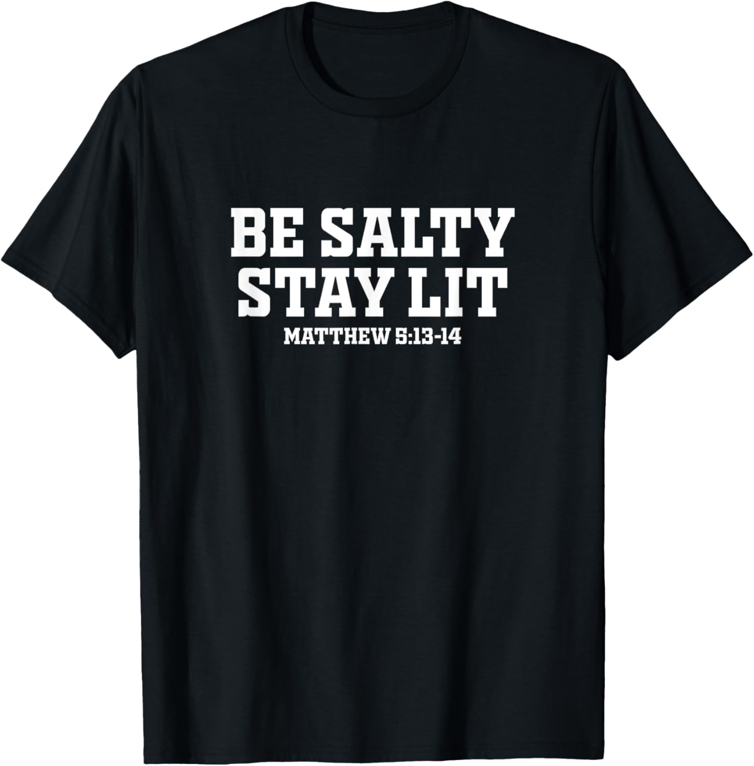 Be Salty Stay Lit Inspirational T-Shirt for Men and Women - 14