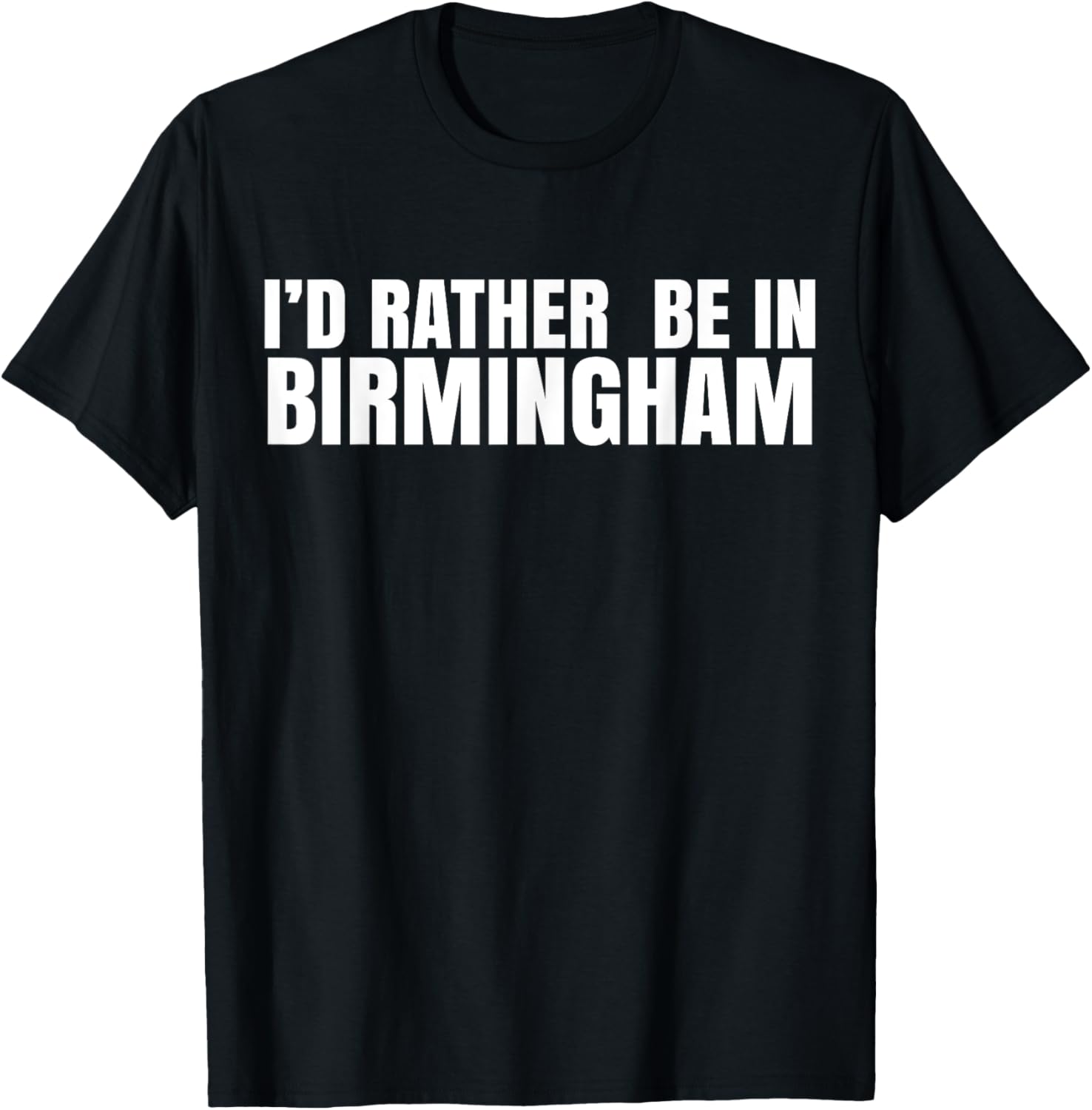 I'd Rather Be in Birmingham T-Shirt for Travel Lovers and Locals - 4