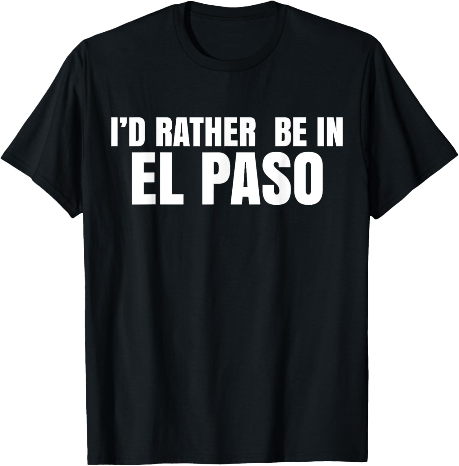 I'd Rather Be in El Paso T-Shirt for Casual Style Lovers - 13